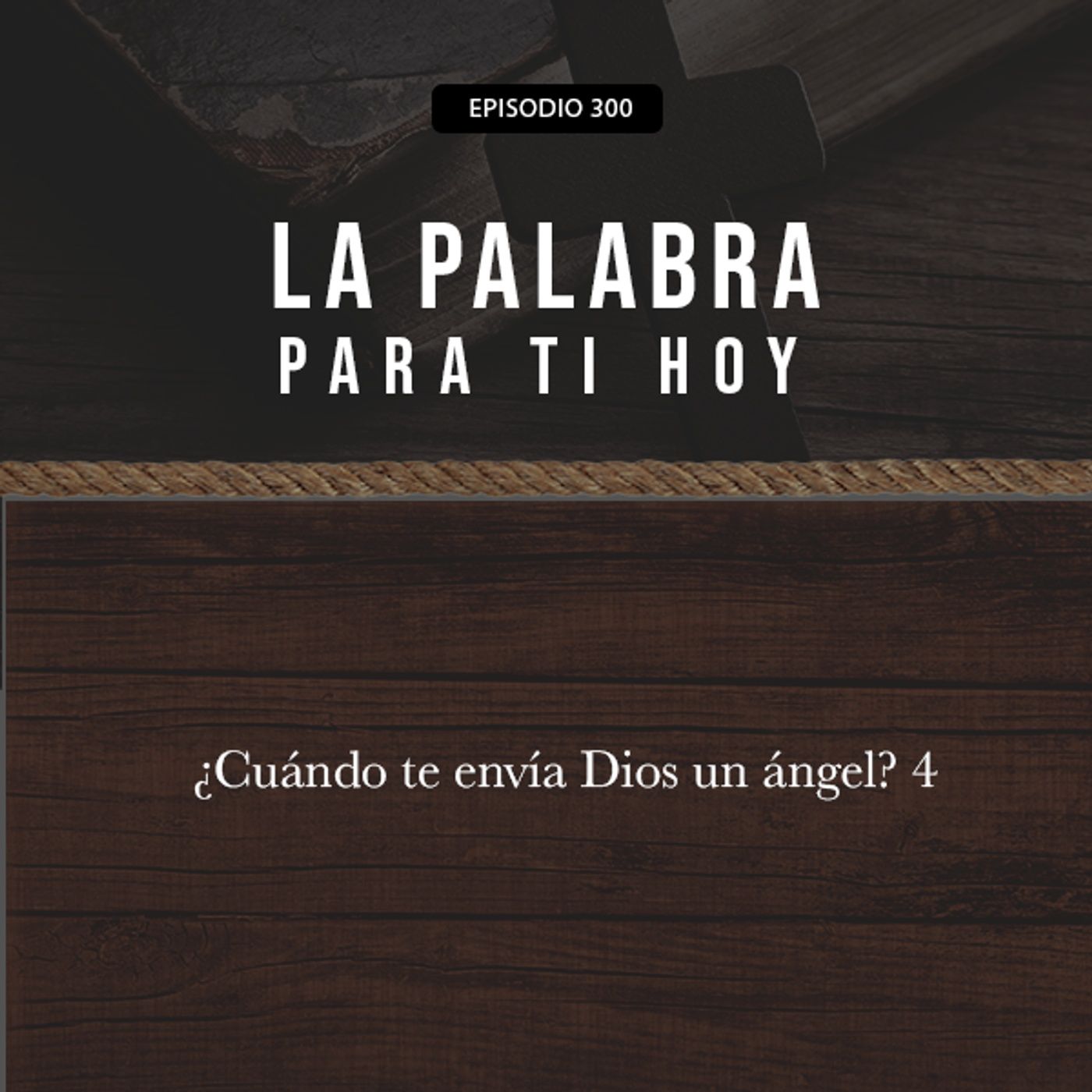 300: ¿Cuándo te envía Dios un ángel? 4 episode artwork