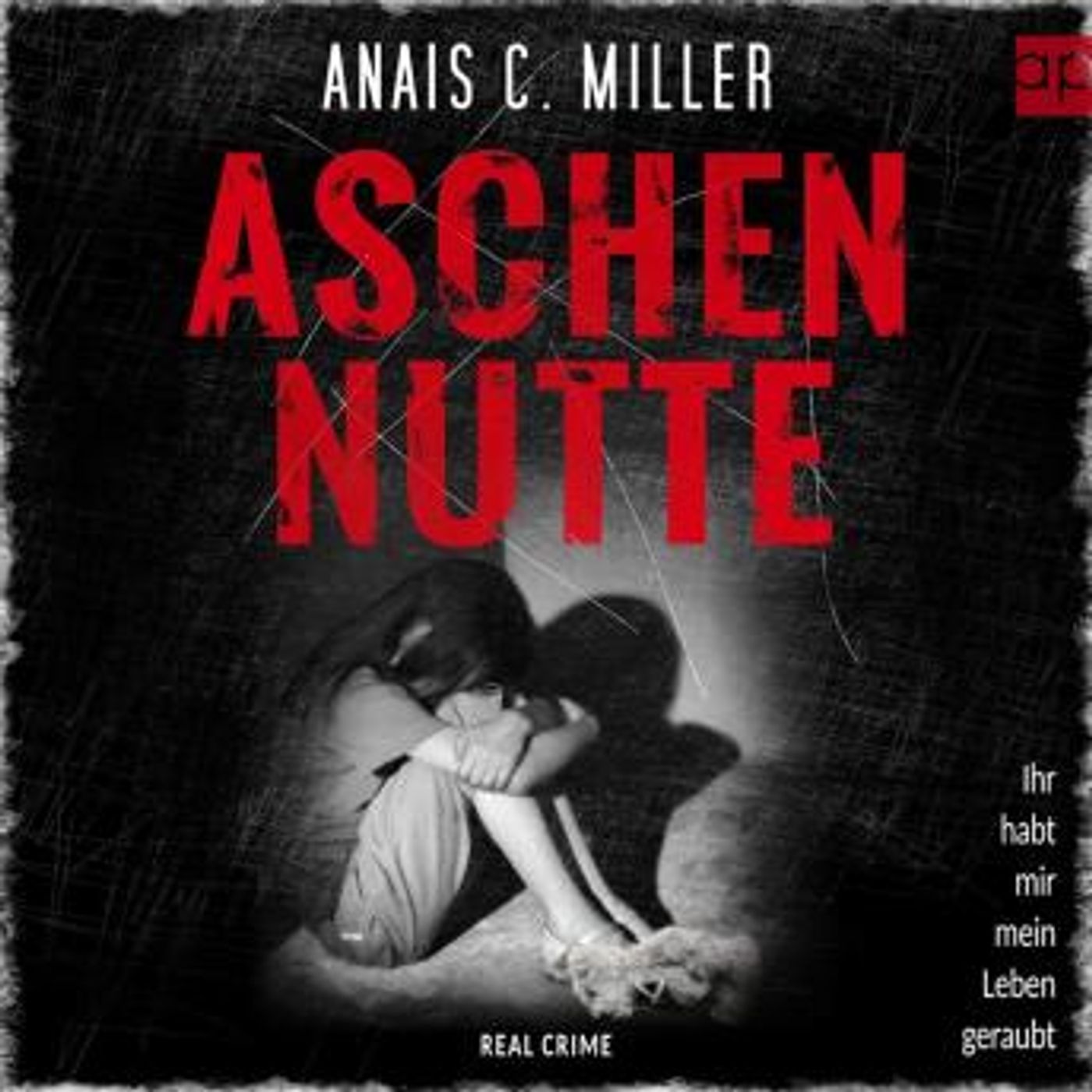[German] - Aschennutte: Ihr habt mir mein Leben geraubt by Anais. C Miller episode artwork