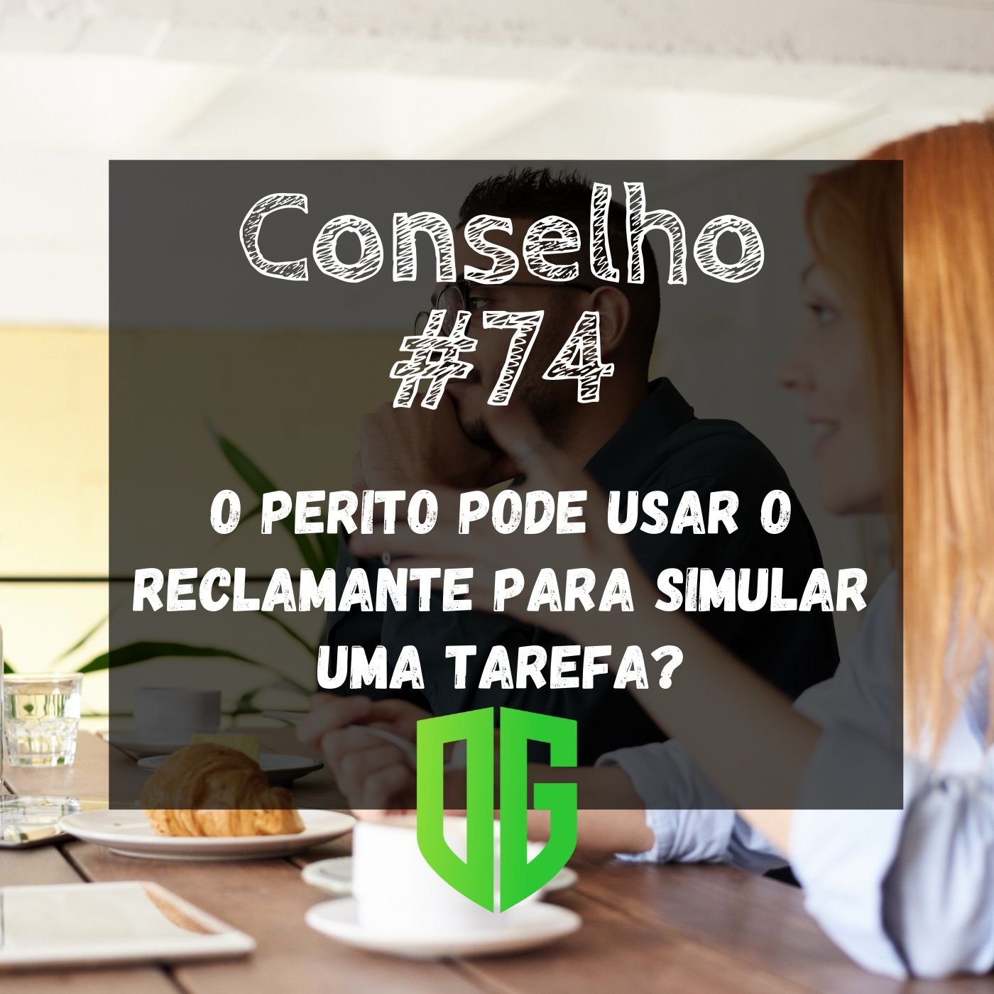 Conselho #74 - O perito pode usar o Reclamante para simular uma tarefa? episode artwork