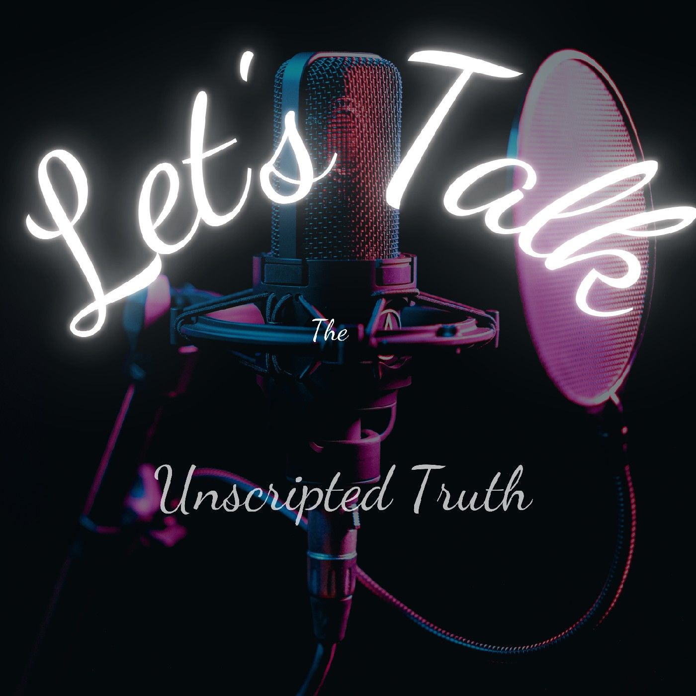 Let's Talk- The Unscripted Truth