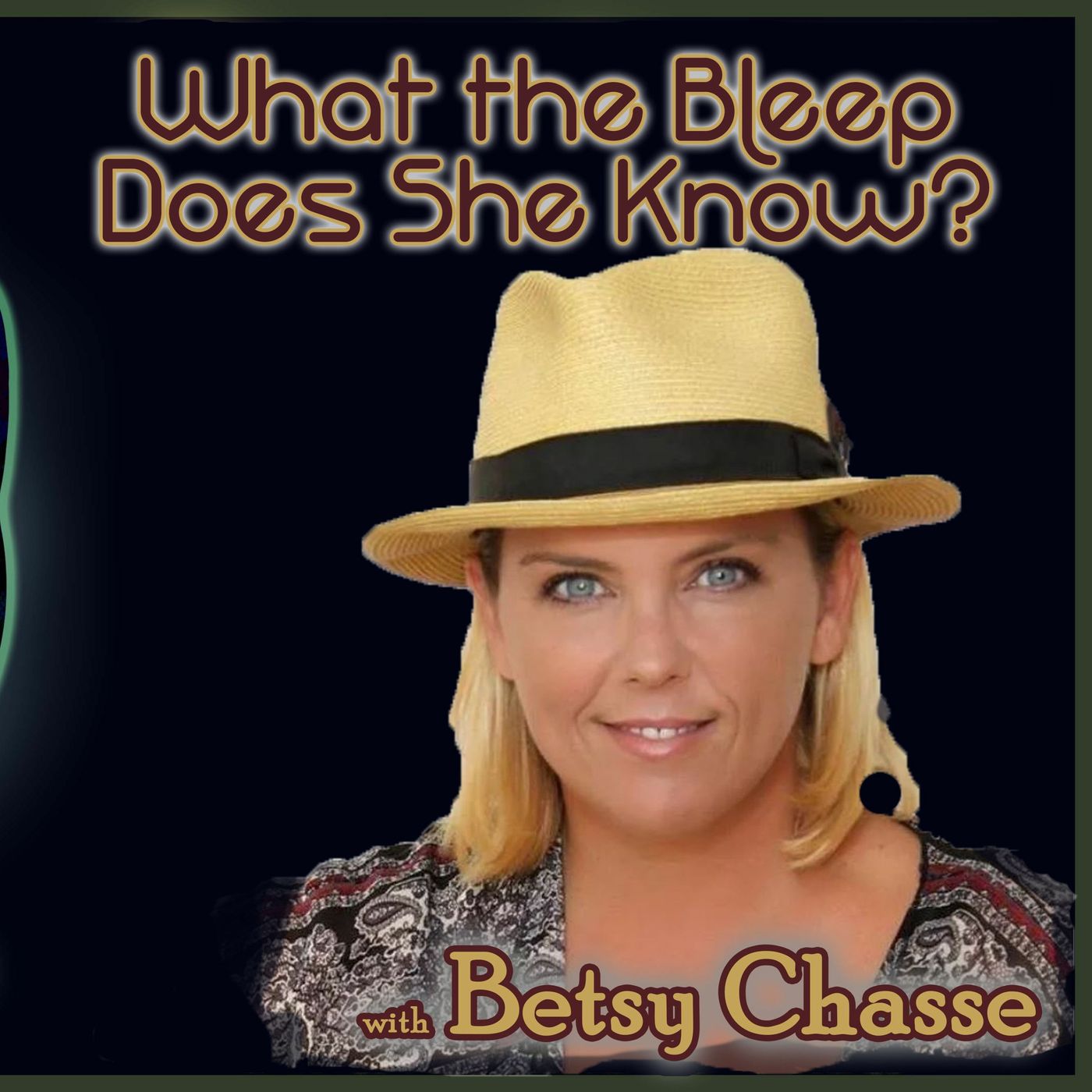 What the Bleep Does She Know? With Betsy Chasse