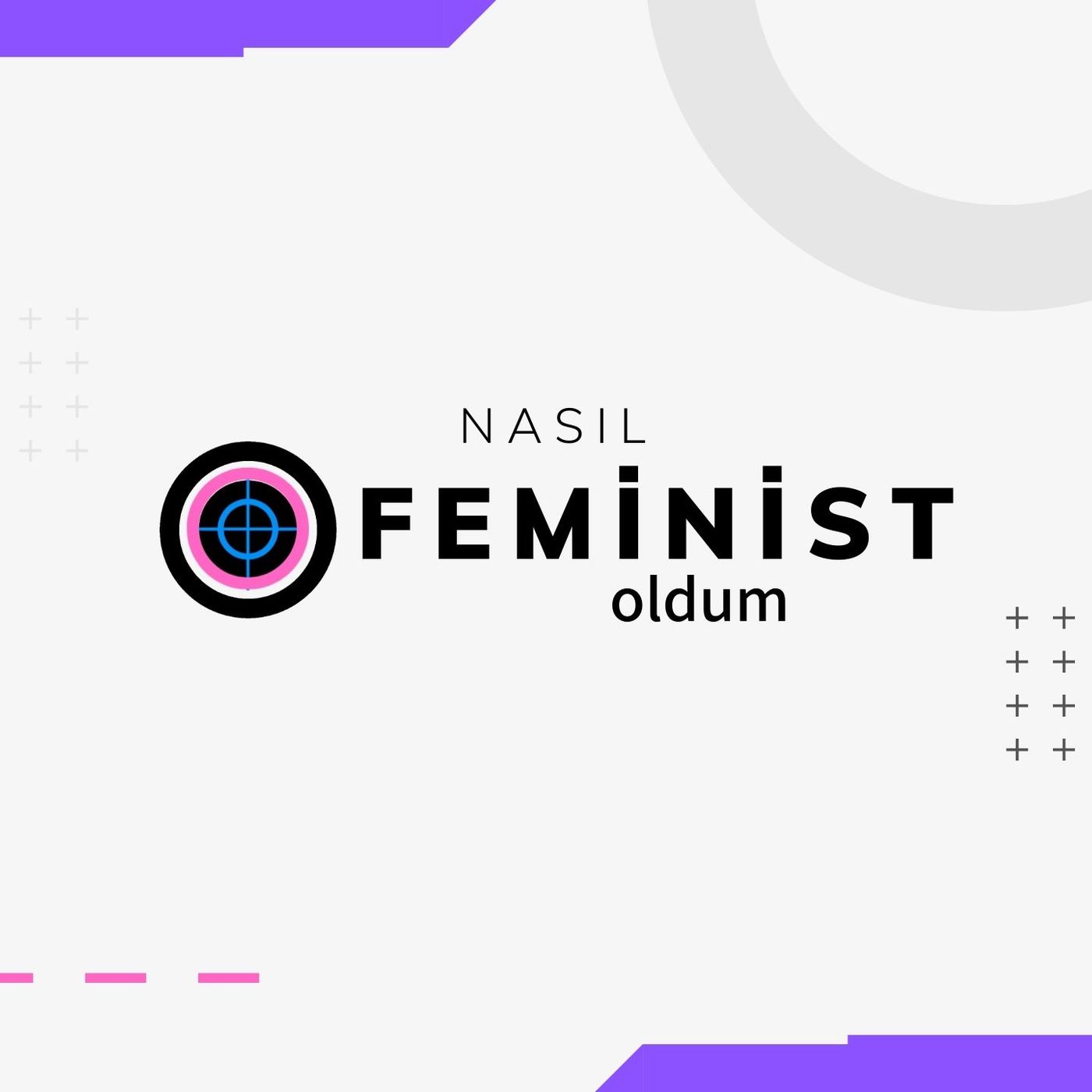 Nasıl Feminist Oldum? podcast artwork