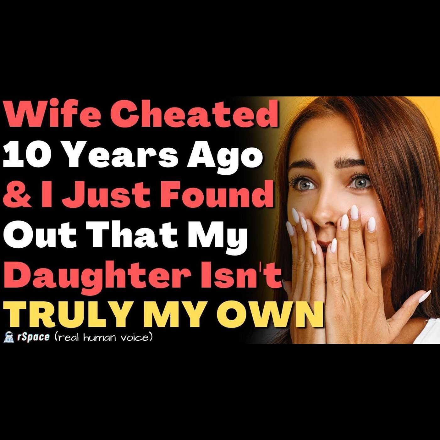 My Wife Cheated 10 Years Ago & I Just Found Out My Daughter Isn't Mine Biologically episode artwork