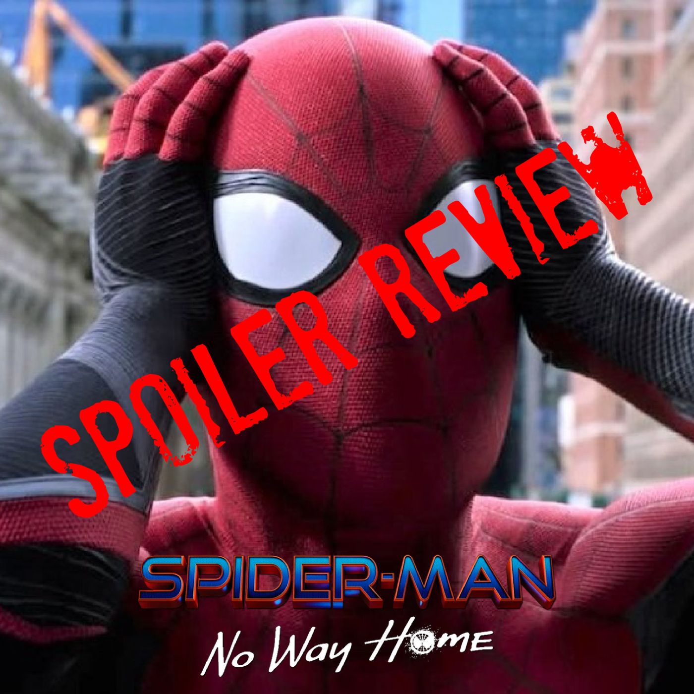 Spider-Man: No Way Home - SPOILER REVIEW!!!! - podcast episode cover