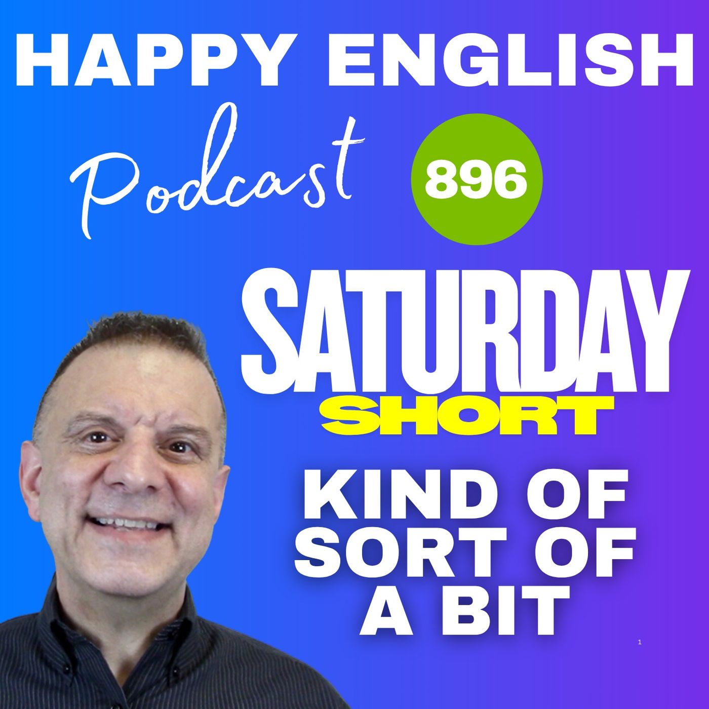 896 - Saturday Short - Kind of Sort of A bit