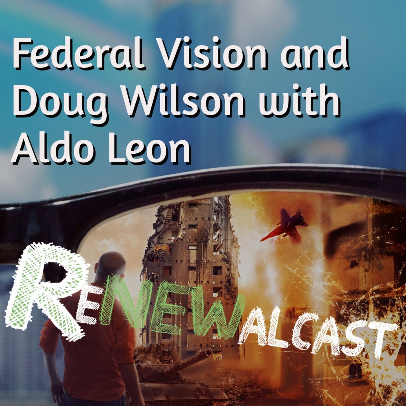 Federal Vision and Doug Wilson with Guest Aldo Leon