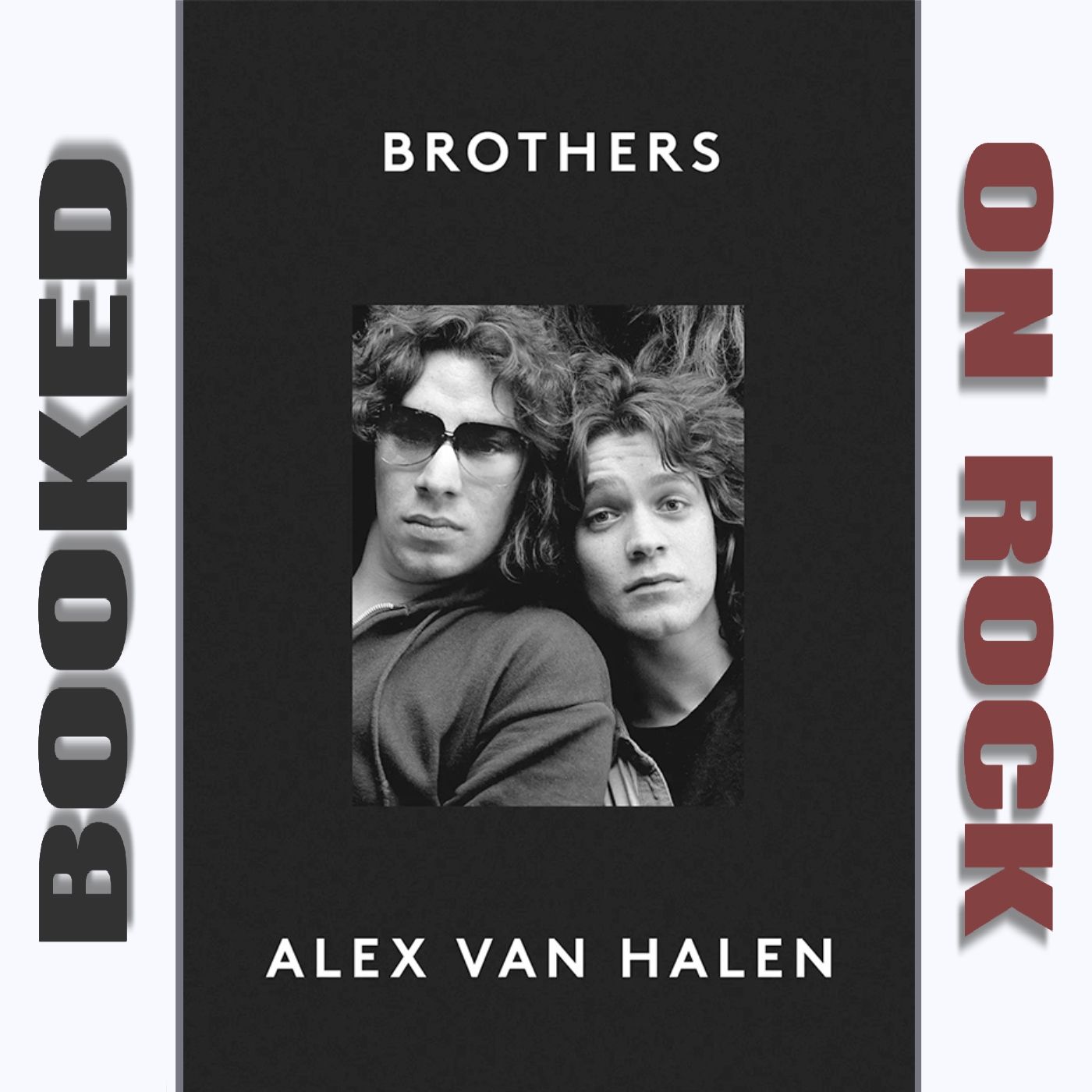 Alex Van Halen’s Autobiography ’Brothers’: A Discussion with Van Halen Authors Greg Renoff & Chris Gill [Episode 182]