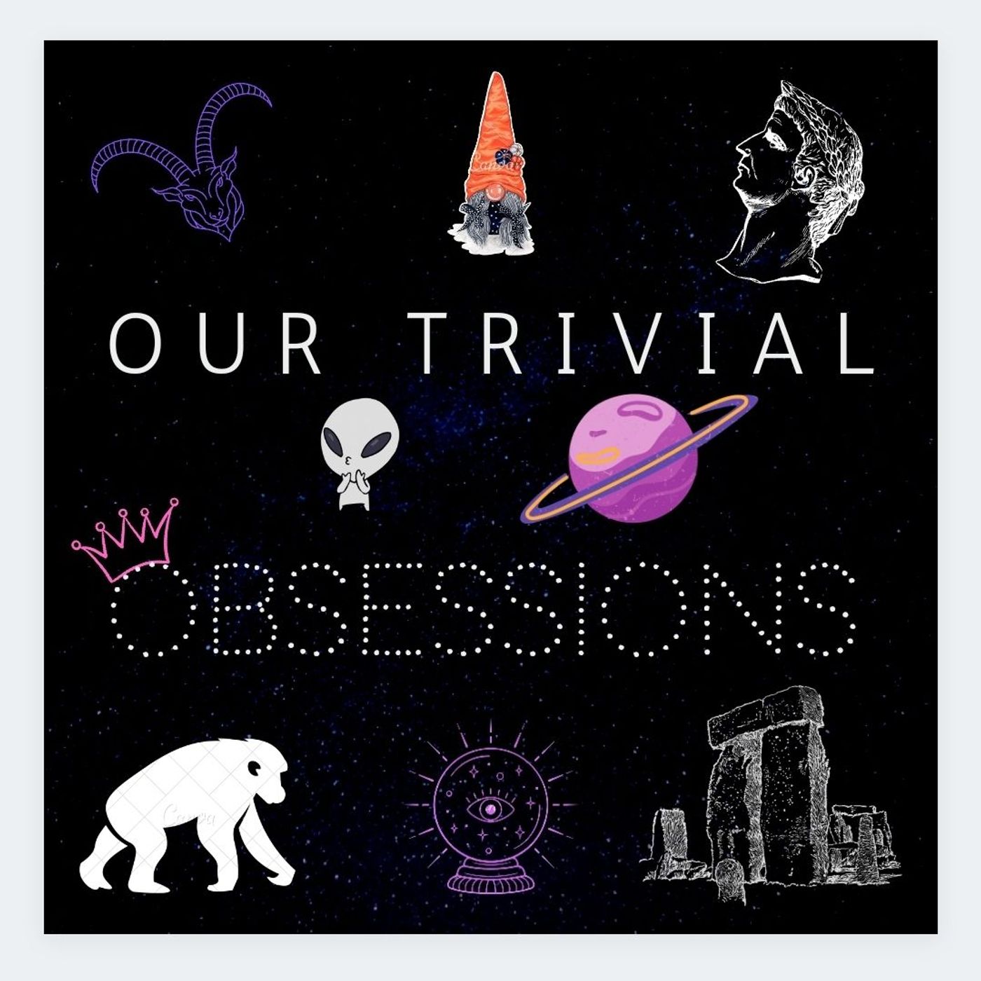 Our Trivial Obsessions
