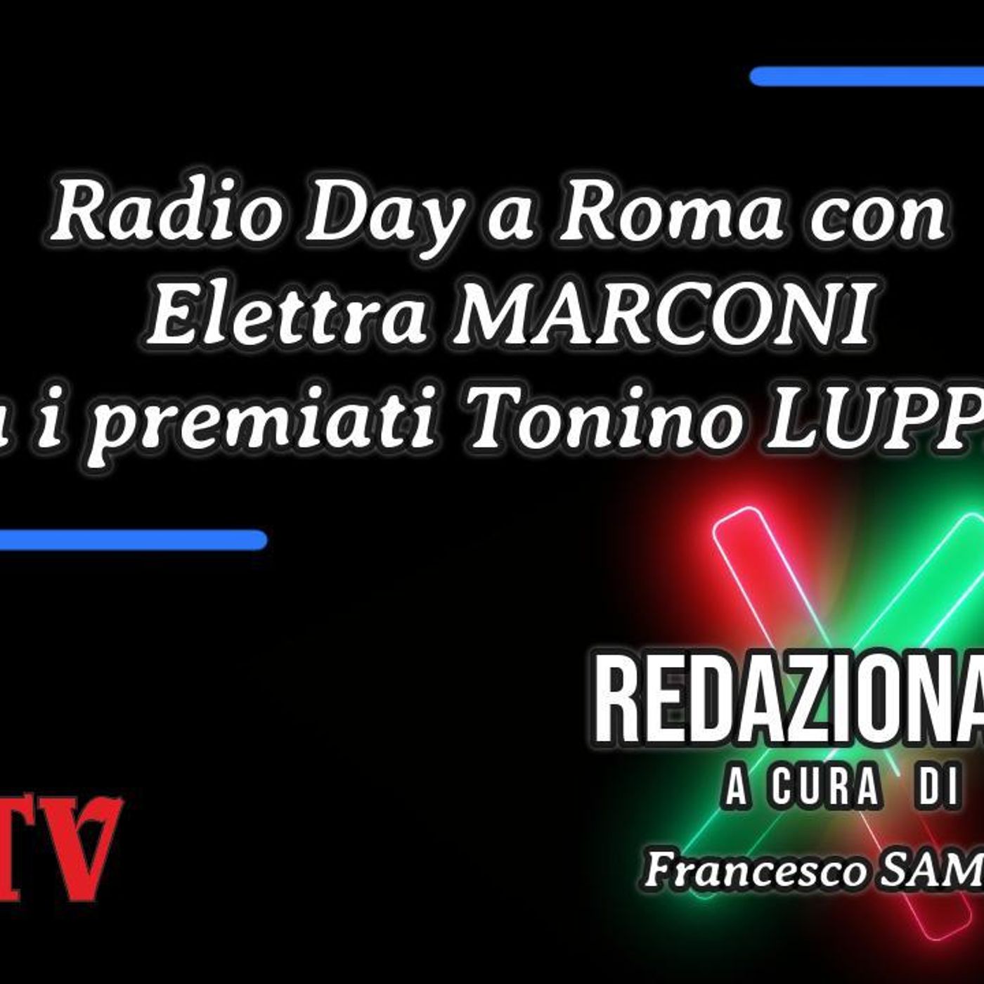 LaVoce24OnAir - «Redazionale» Radio Day a Roma con Elettra MARCONI. Tra i premiati Tonino LUPPINO - a cura di Francesco SAMPOGNA episode artwork