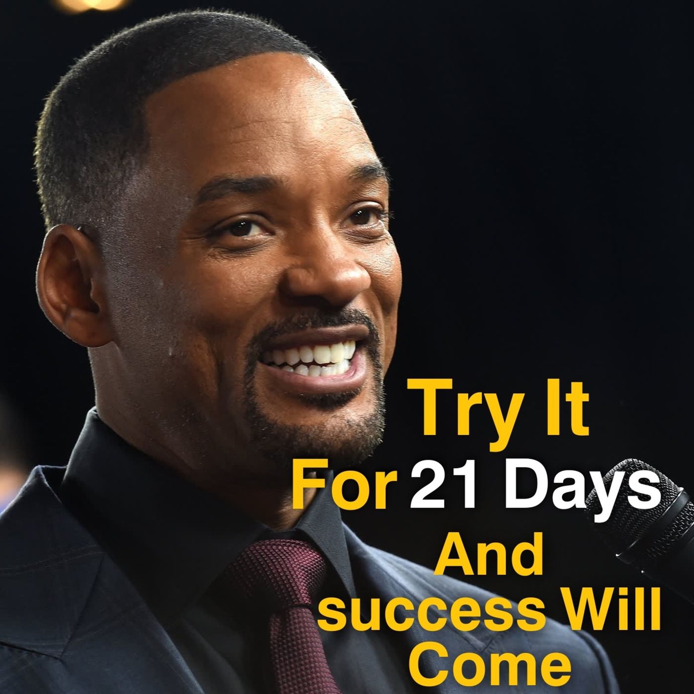 𝗧𝗿𝘆 𝗜𝘁 𝗙𝗼𝗿 𝟮𝟭 𝗗𝗮𝘆𝘀 𝗮𝗻𝗱 𝘀𝘂𝗰𝗰𝗲𝘀𝘀 𝗪𝗶𝗹𝗹 𝗖𝗼𝗺𝗲 .. Will Smith episode artwork