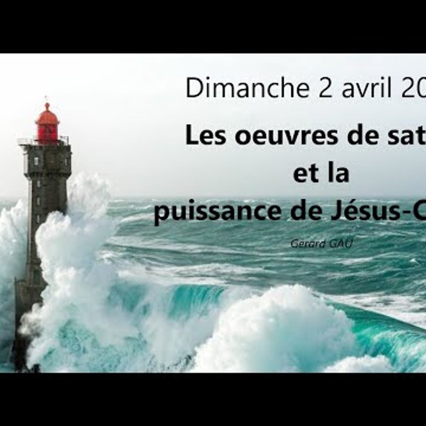 Eglise Biblique de Toulouse - Les oeuvres de satan et la puissance de Jésus Christ (Gérard GAU)