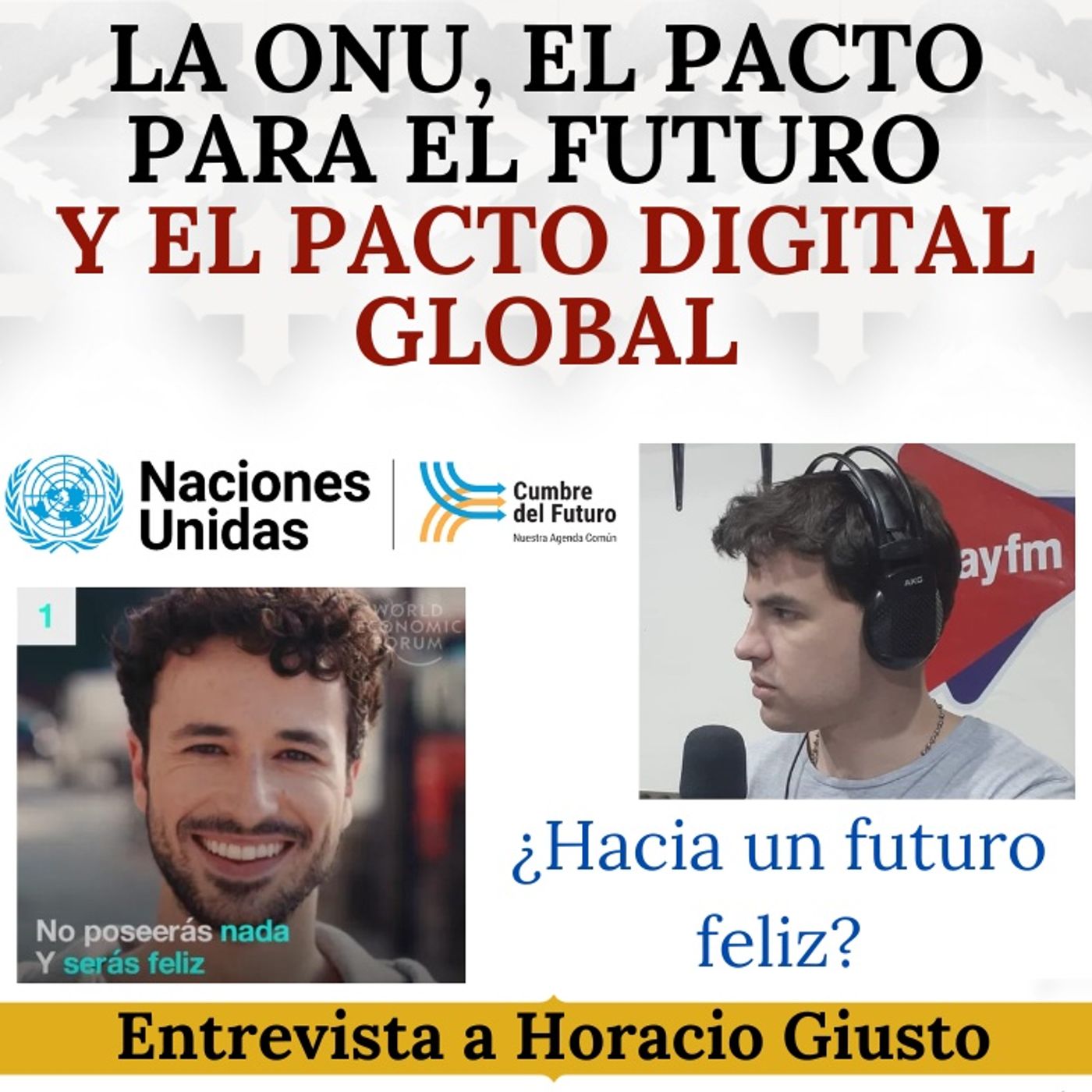 La ONU: Pacto para el Futuro y Pacto Digital Global. ¿Hacia un futuro feliz? Con Horacio Giusto.