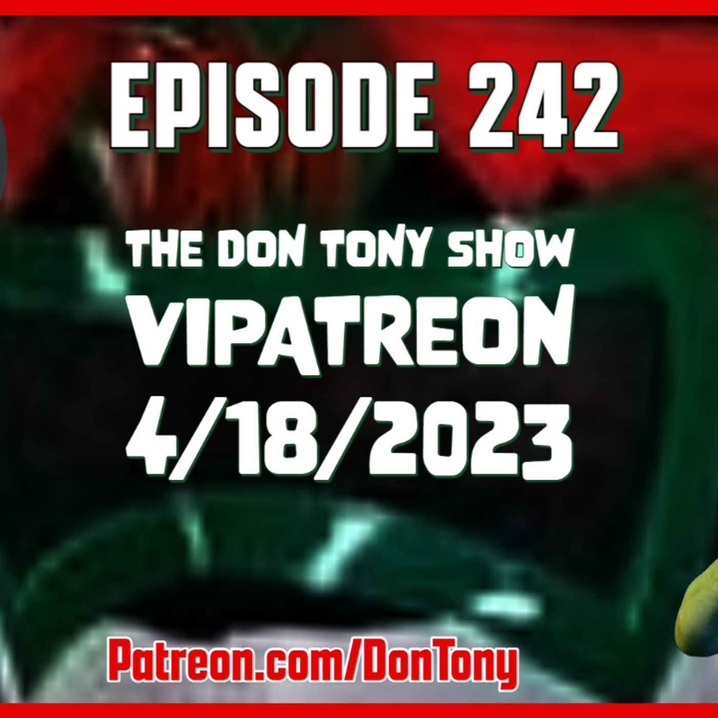 EP 242 DT VIPatreon 4/18/2023 (Hosted By Don Tony) episode artwork