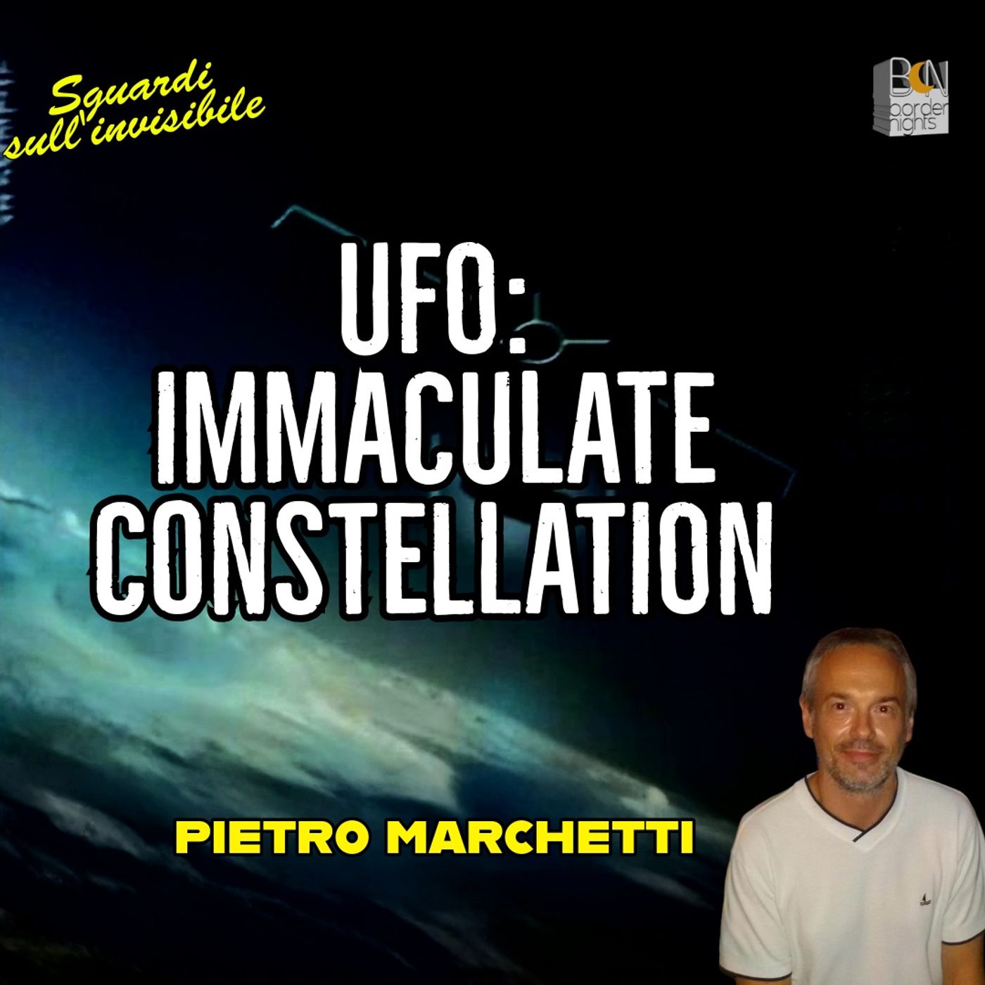 UFO: IMMACULATE CONSTELLATION - PIETRO MARCHETTI - Sguardi sull'invisibile