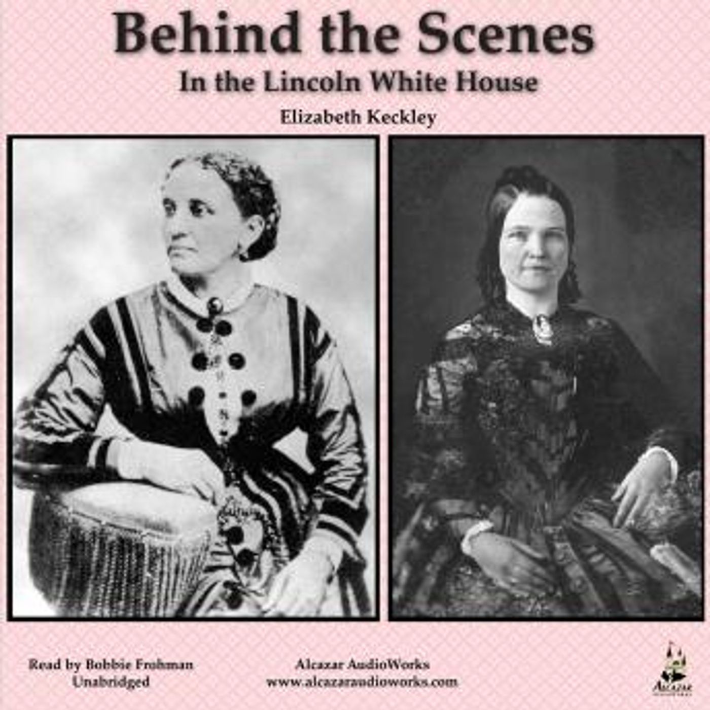 Behind the Scenes in the Lincoln White House: Thirty Years a Slave and Four Years in the White House by Elizabeth Keckley episode artwork