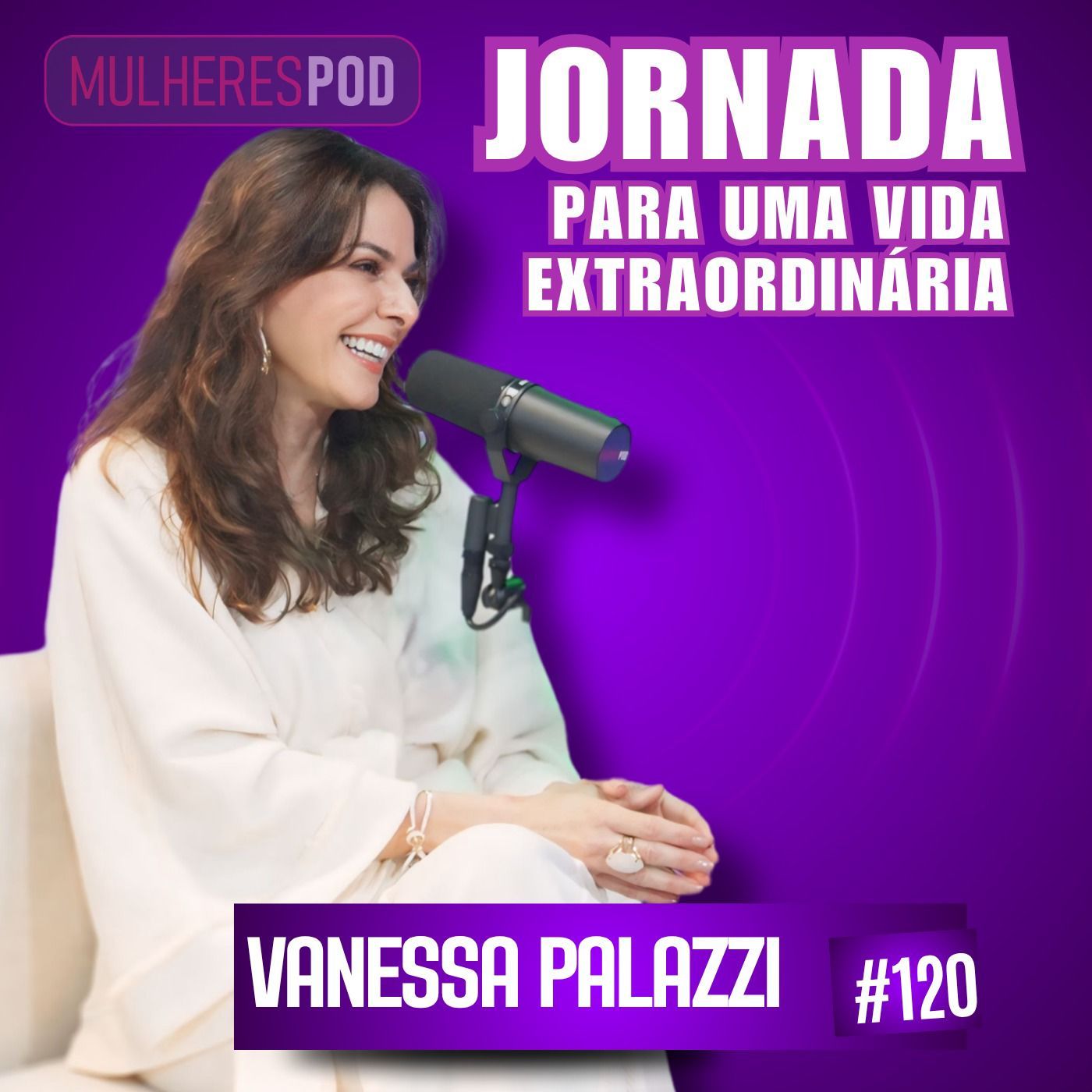 Mulheres Pod #120 - COM VANESSA PALAZZI