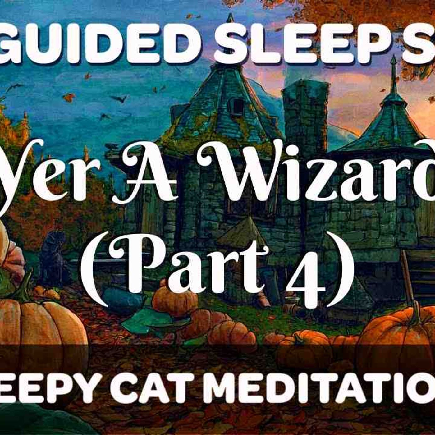 Halloween at Hogwarts - _Yer a Wizard- Sleep Story Meditation Inspired by Harry Potter episode artwork