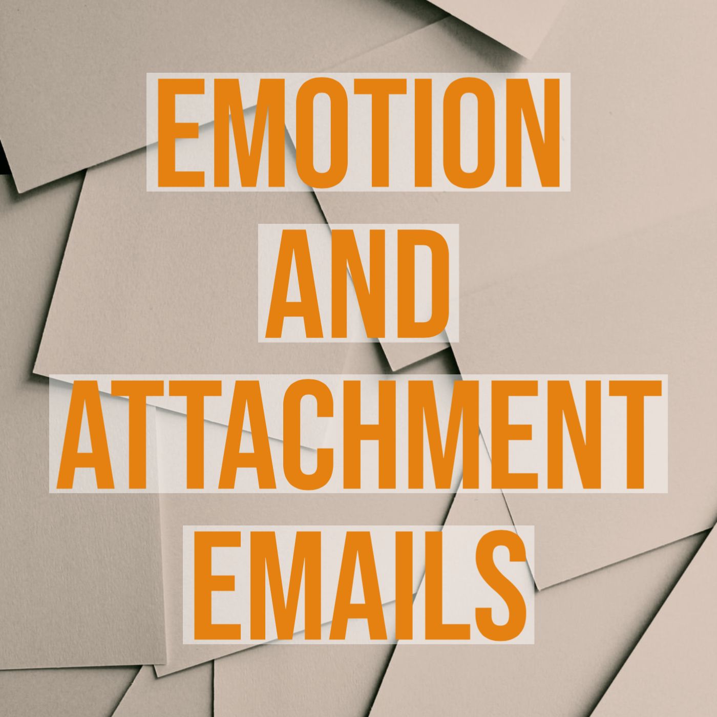 cover of episode Emotion and Attachment Emails