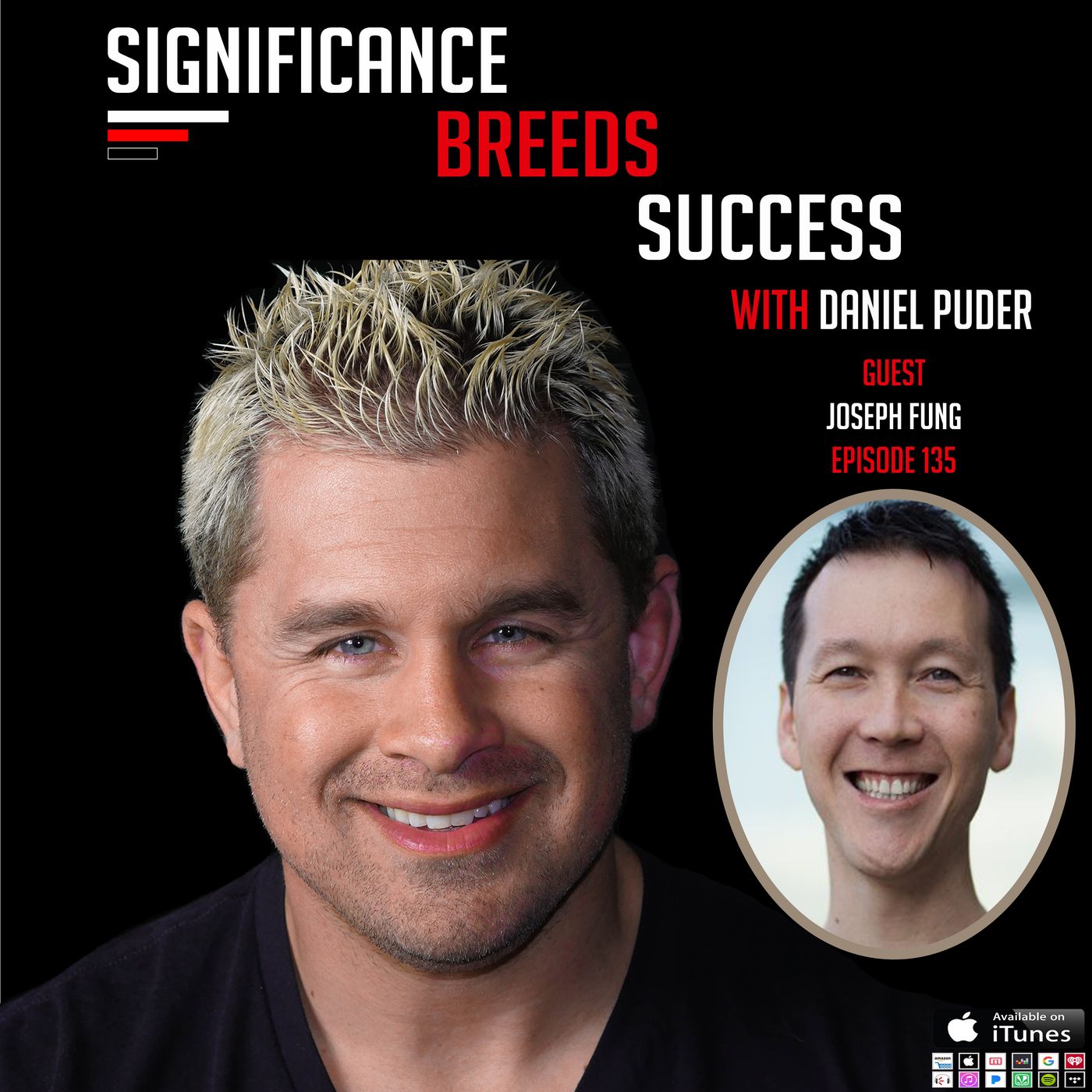 Find Your Authenticity & Passion w/ Daniel Puder & Joseph Fung