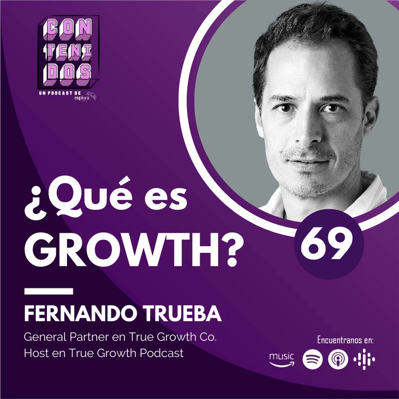 069. ¿Qué es GROWTH? | Fernando Trueba (True Growth Co.)