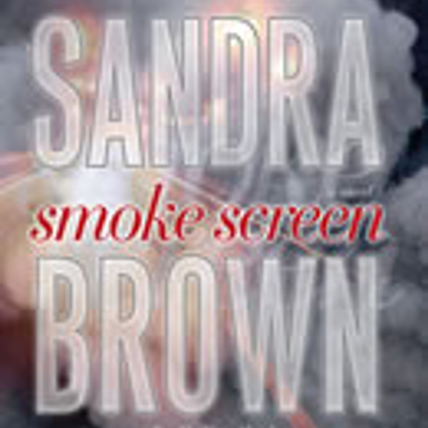 Smoke Screen: A Novel by Sandra Brown episode artwork