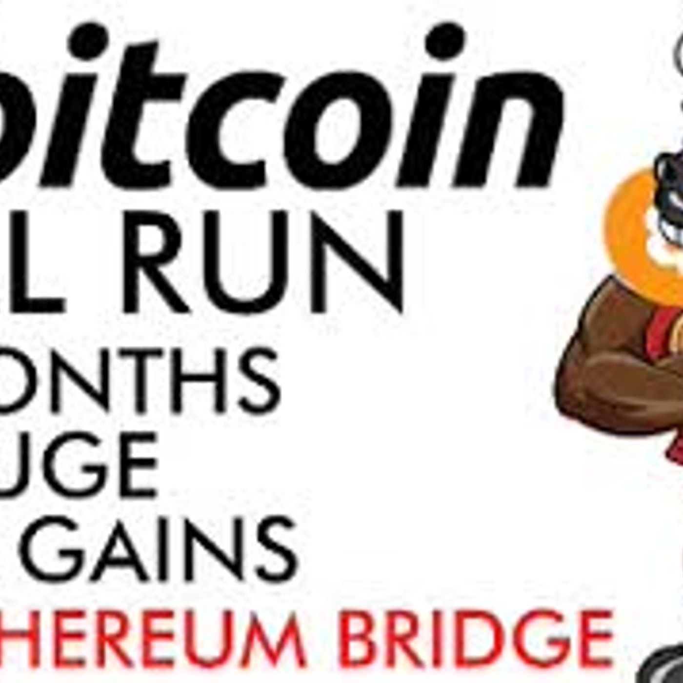 cover of episode Bitcoin Bull Run - 18 Months of [HUGE] Price Gains + XRP Ethereum Bridge