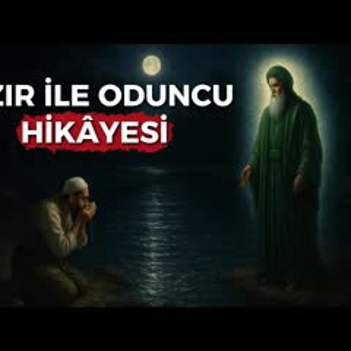 Hızır ile Ormanda Kaybolan Oduncunun Hikâyesi — Dini Hikâye