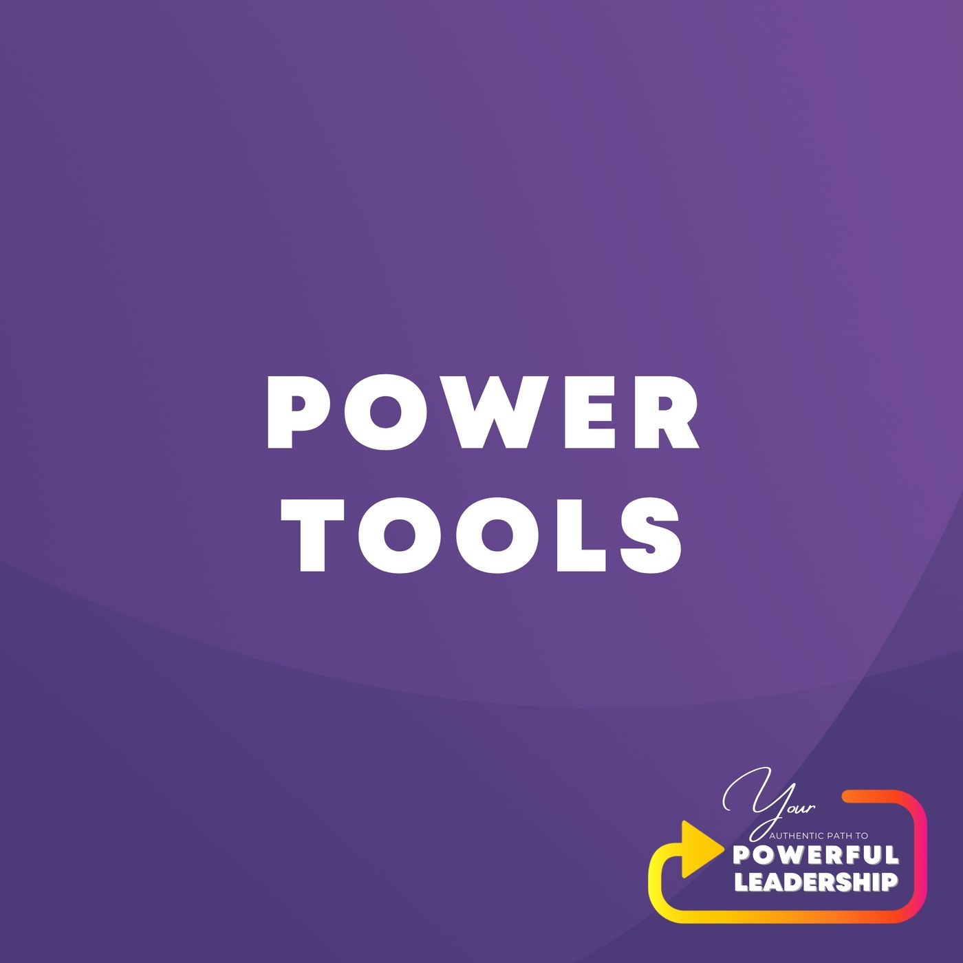 Your Authentic Path to Powerful Leadership