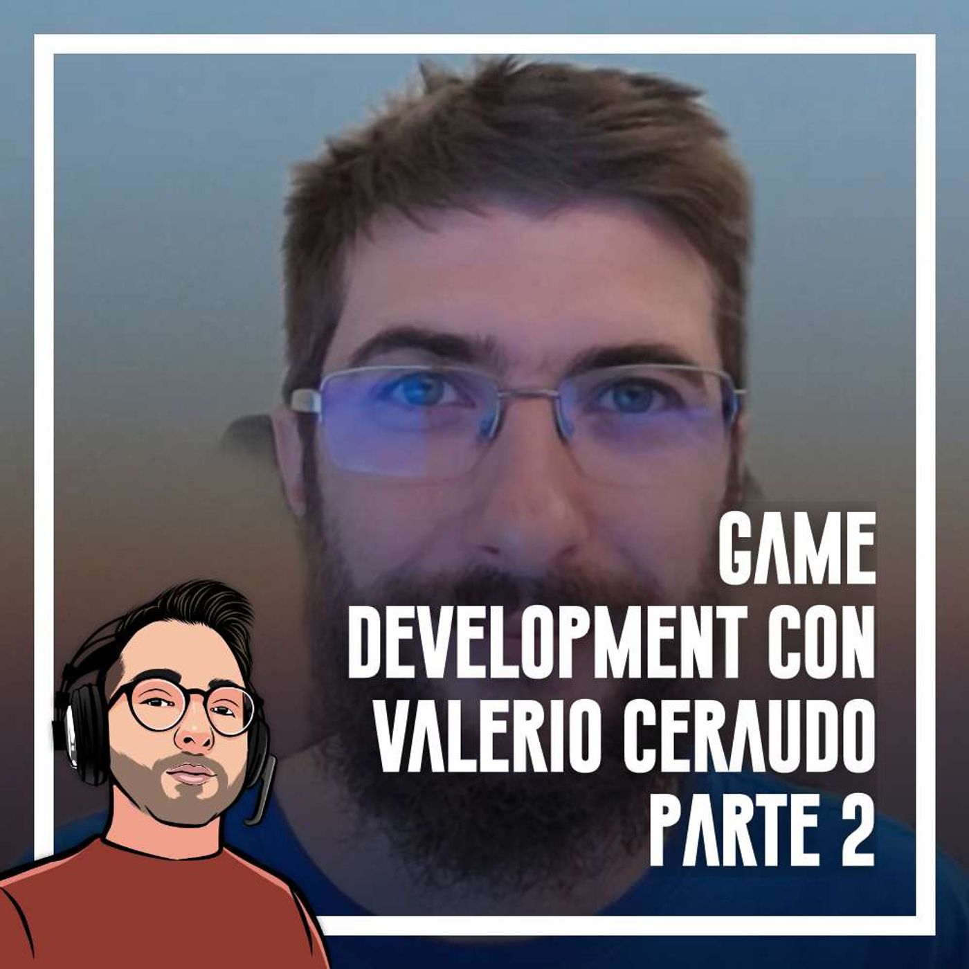 Ep.98 - Game development con Valerio Ceraudo (Parte 2)