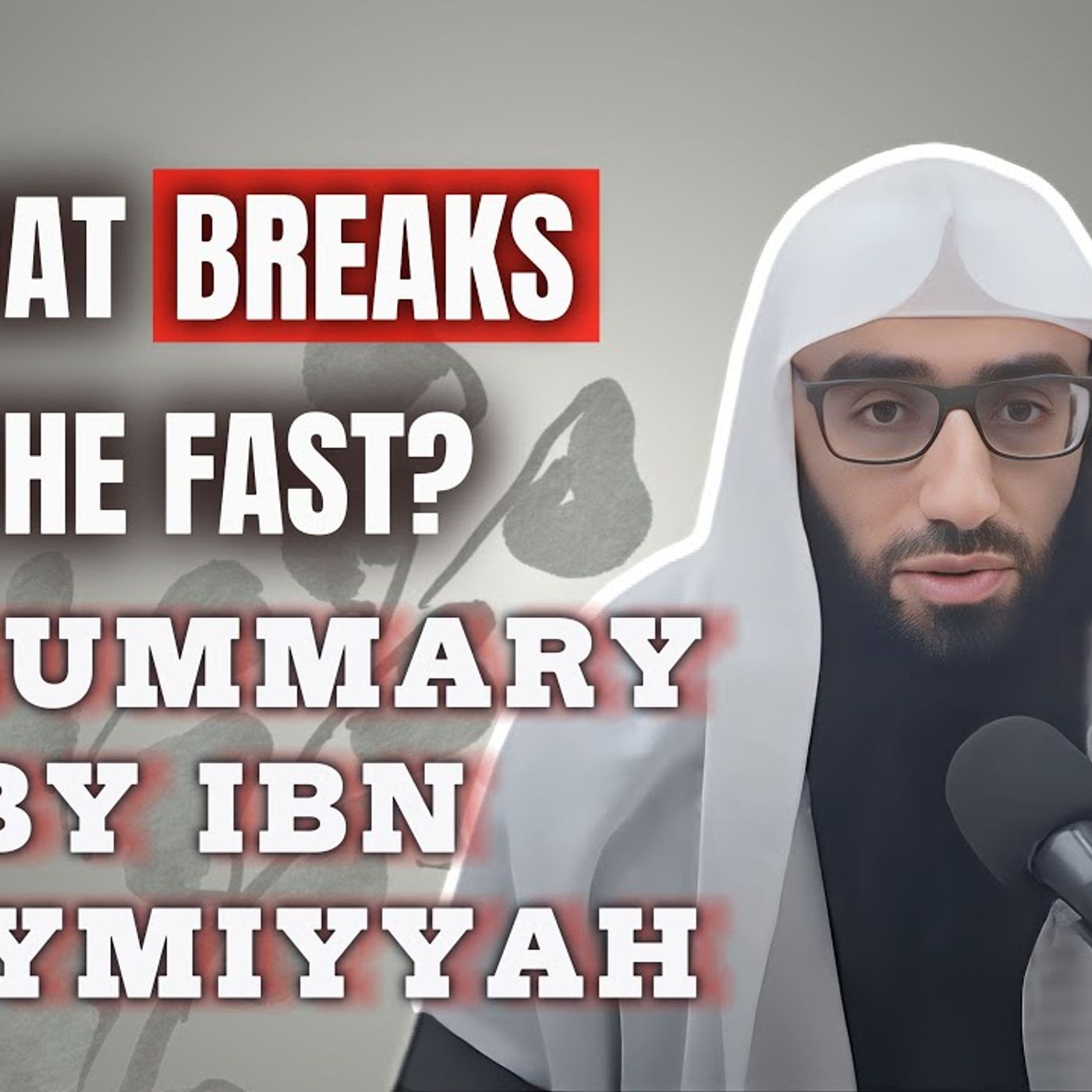 What BREAKS the FAST ? A SUMMARY By Ibn Taymiyyah || Ustadh AbdulAziz Al-Haqqan حفظه الله episode artwork