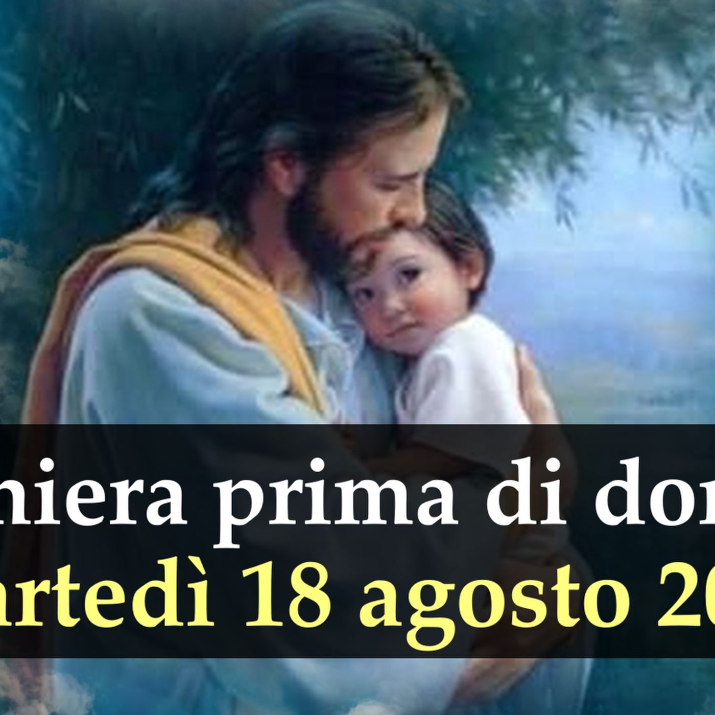 Preghiera prima di dormire MARTEDI 18 AGOSTO 2026 ❤️ Compieta - Martedì XX Settimana T.O. episode artwork