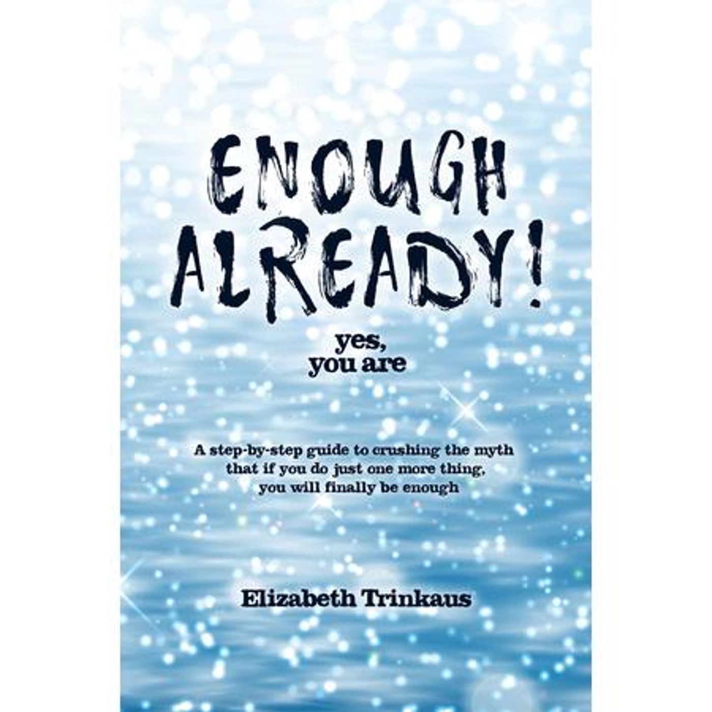 Enough Already, Yes You Are Author Elizabeth Trinkaus Shares on #WoMRadio