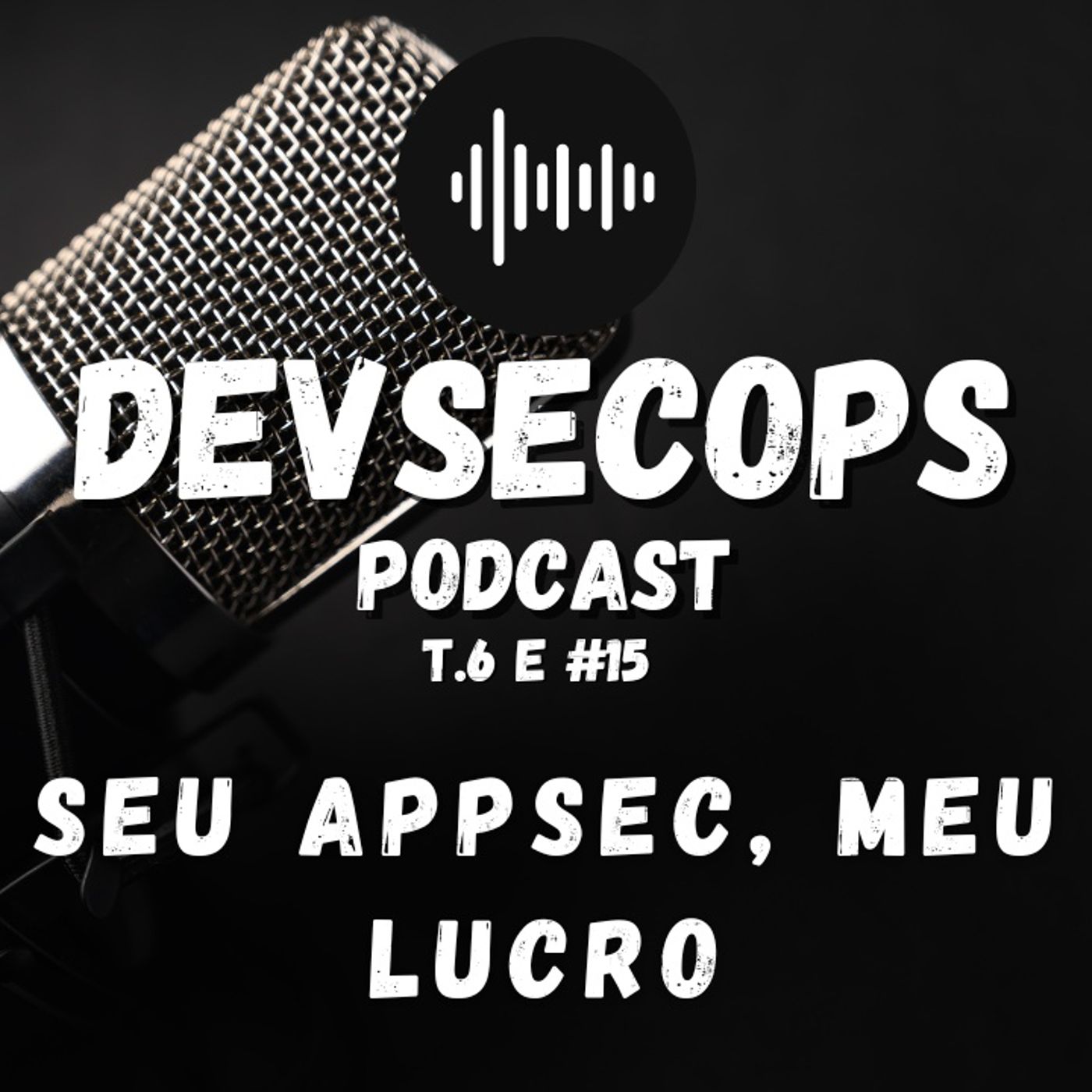 #06-15 - O seu AppSec é o meu lucro