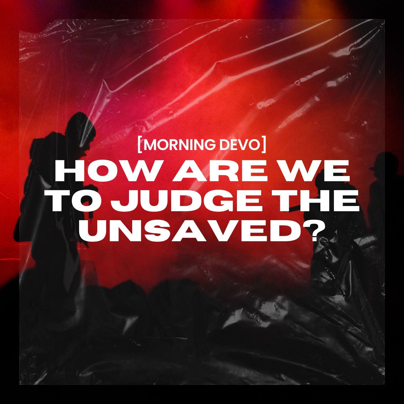 How are we to judge the unsaved? [Morning Devo] episode artwork