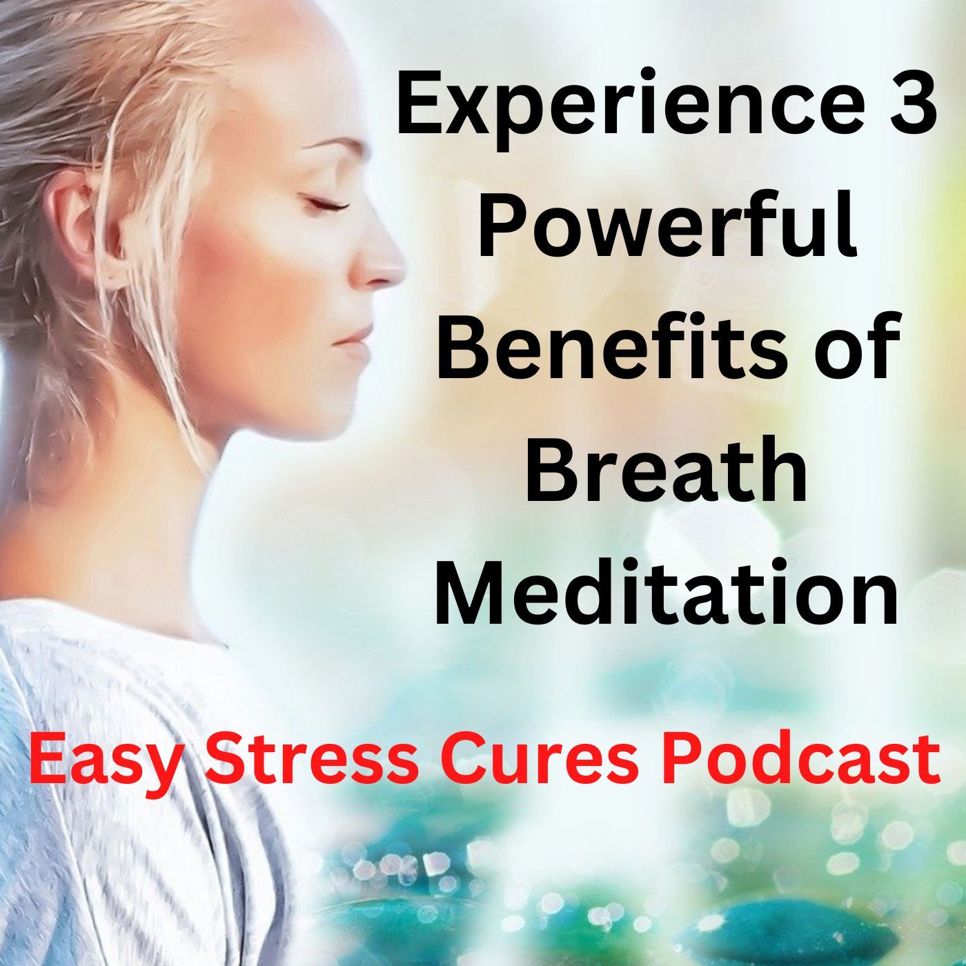 Experience 3 Powerful Benefits of Breath Meditation episode artwork