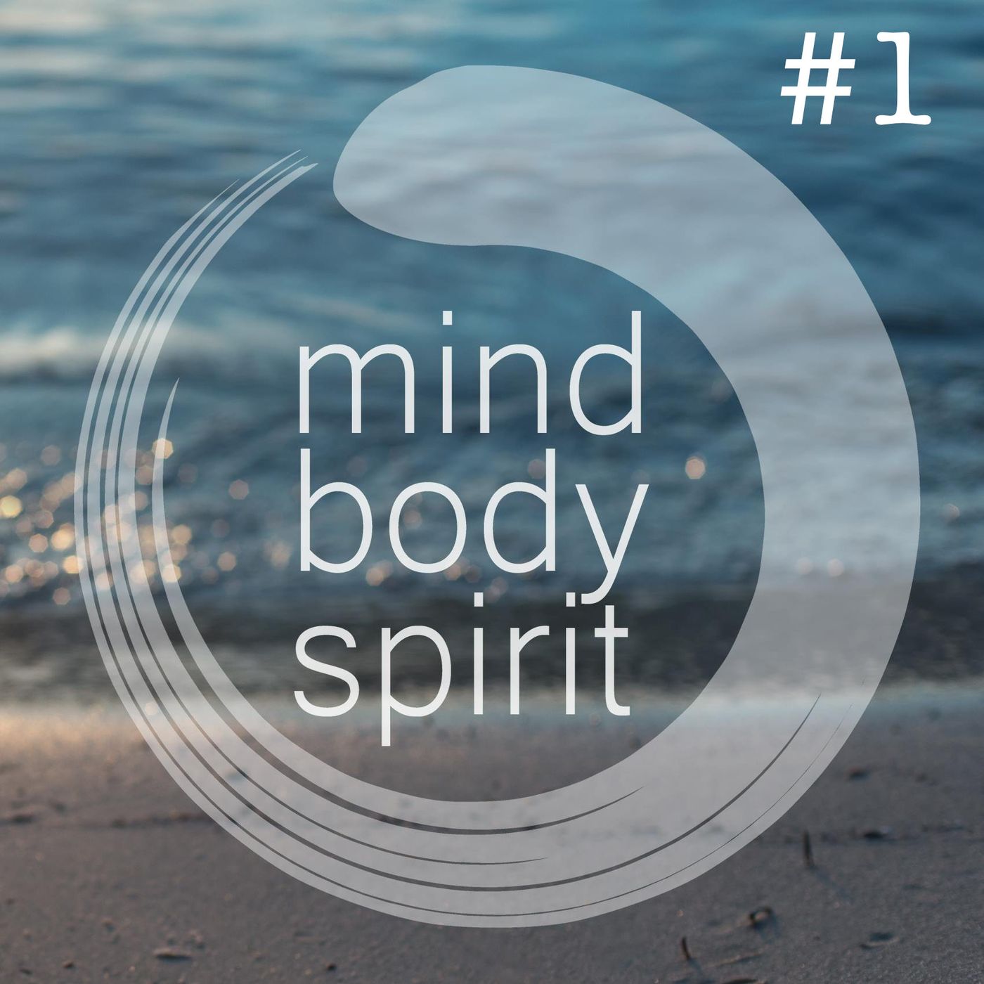 #001: New Beginning - The Mind Body & Spirit Podcast
