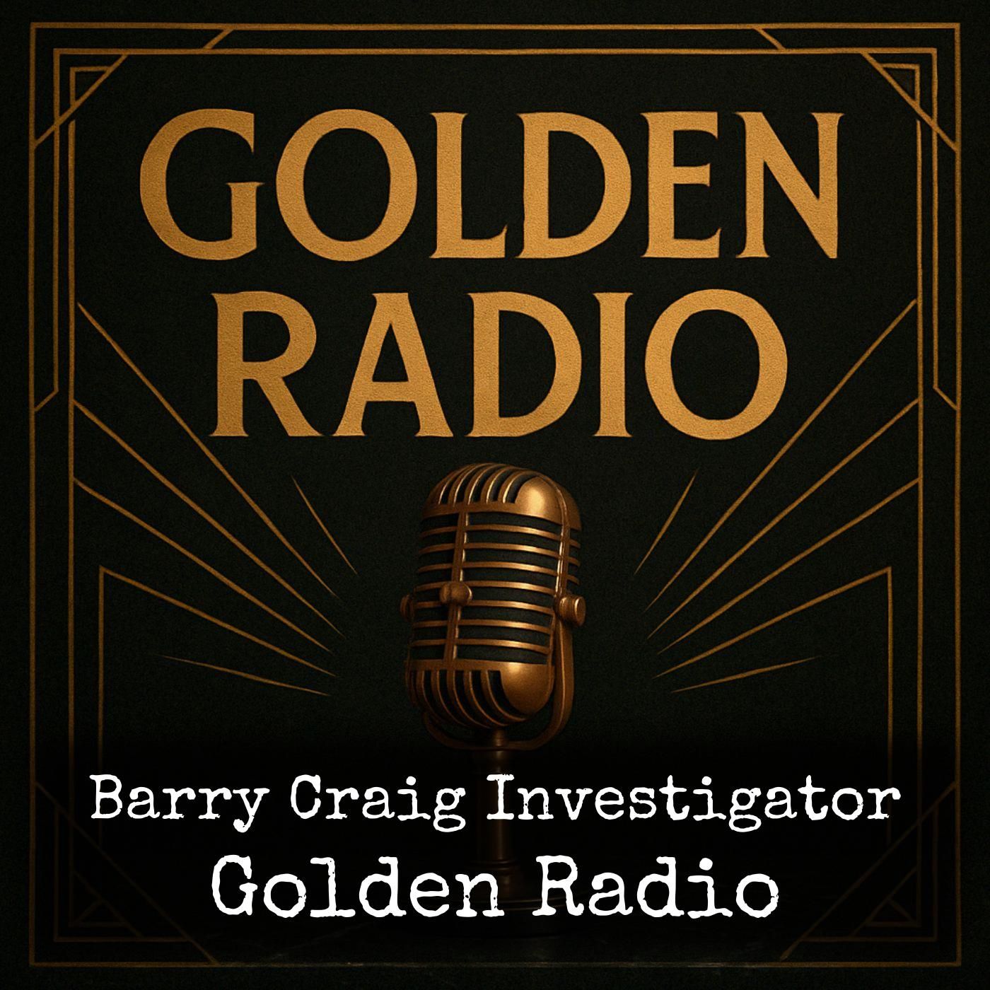 Barry Craig Investigator - Golden Radio podcast artwork