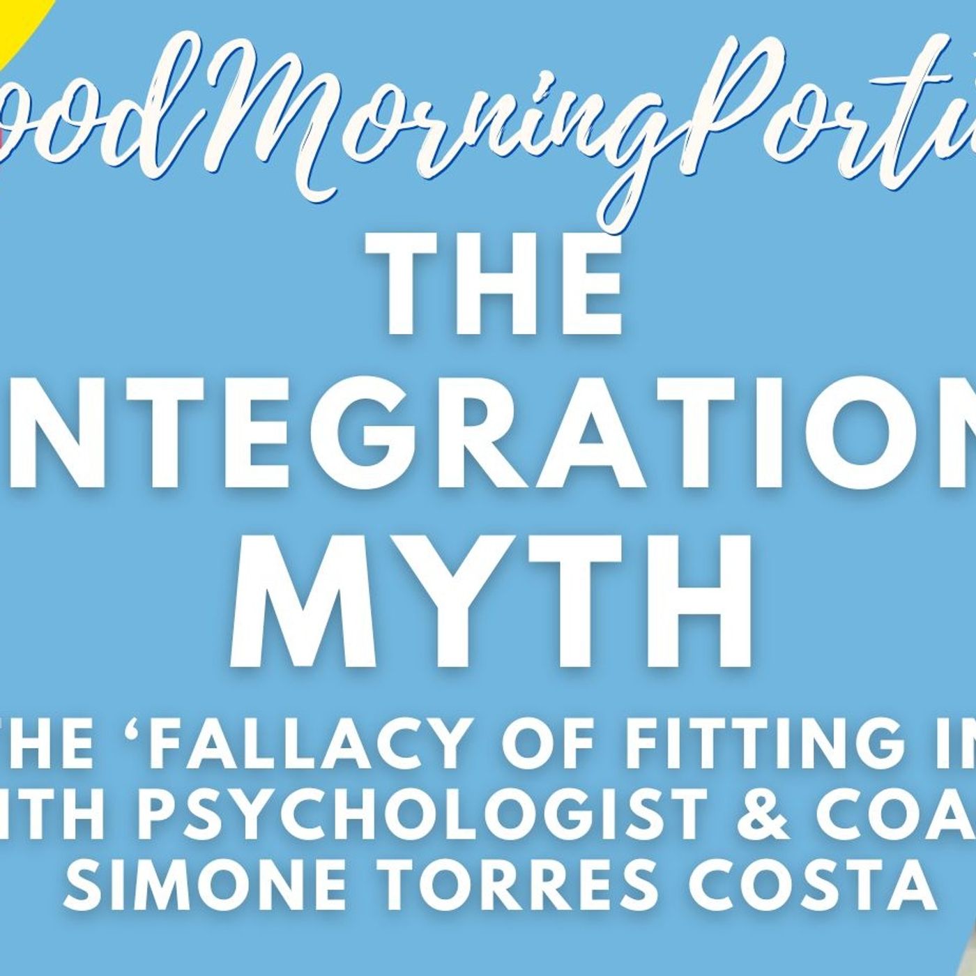 Integration in Portugal? Is it impossible? The 'Integration Myth' & how to manage your expectations!