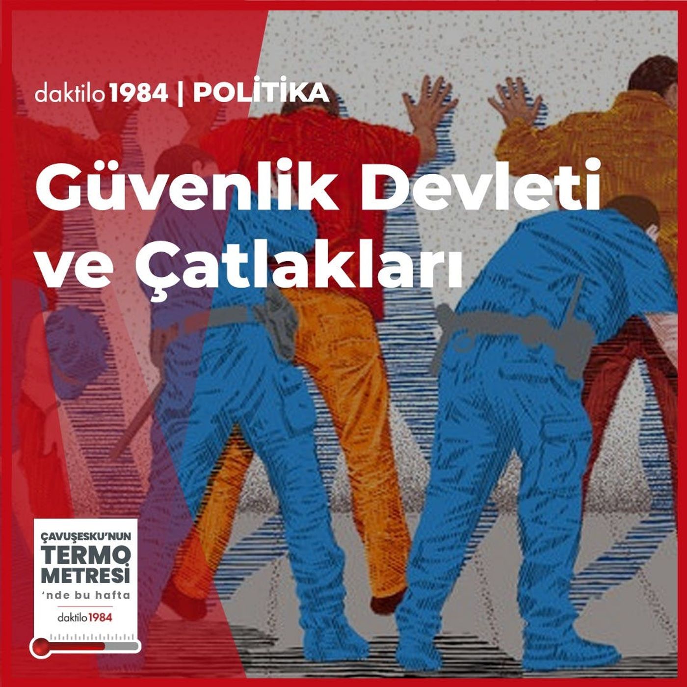 Güvenlik Devleti ve Çatlakları | Çavuşesku'nun Termometresi #113 episode artwork