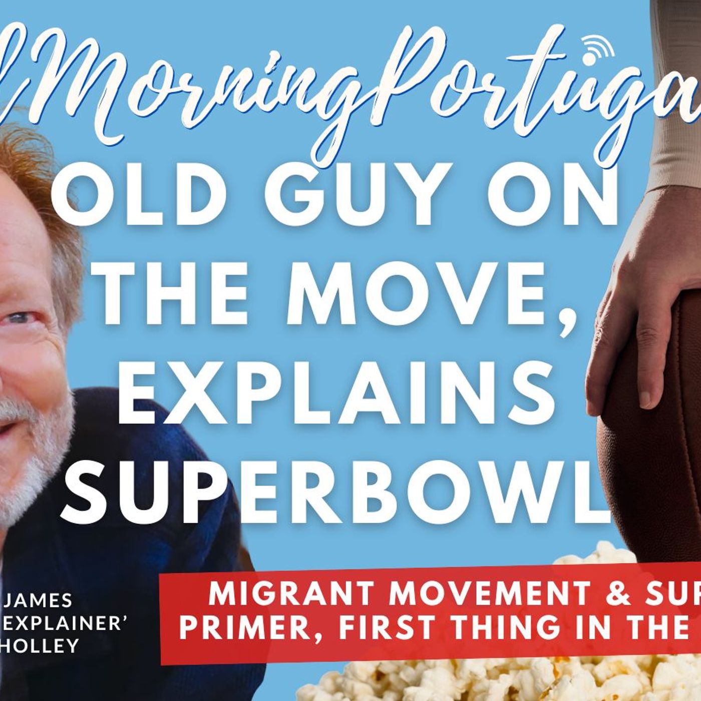 Old Guy on the move, explains Superbowl - Good Morning Portugal!