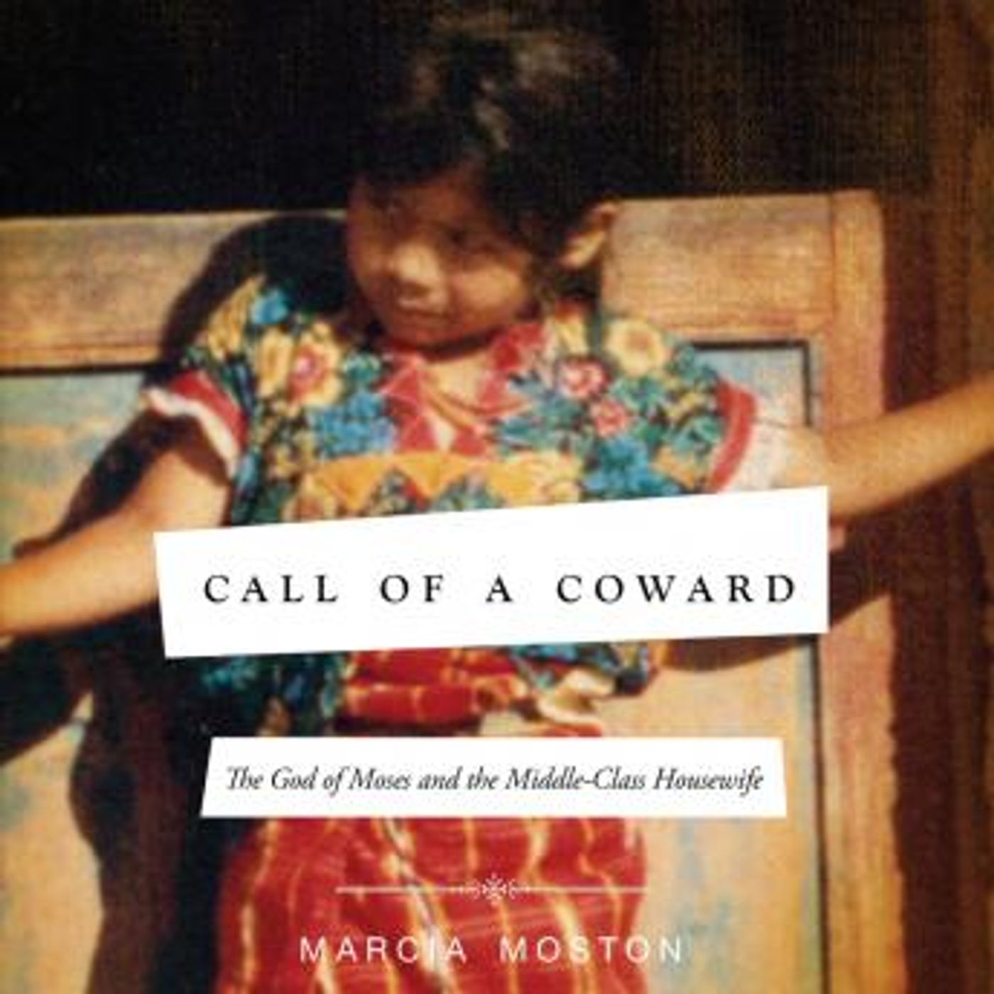 Call of A Coward: The God of Moses and the Middle-Class Housewife by Marcia Moston episode artwork