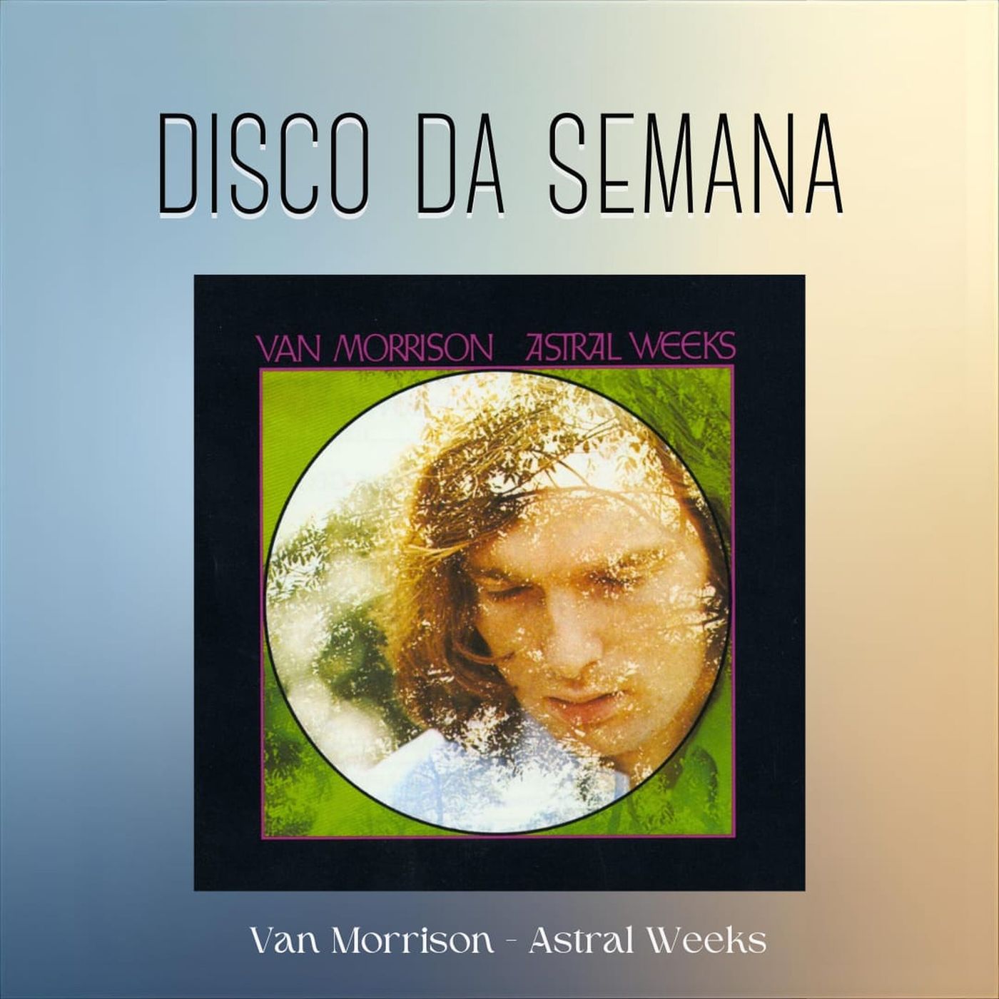 Episódio 304 - Astral Weeks, do Van Morrison episode artwork