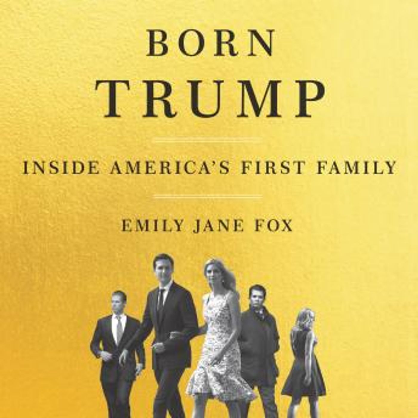 Born Trump: Inside America's First Family by Emily Jane Fox episode artwork