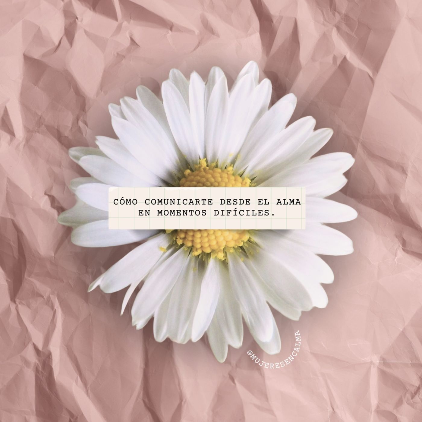 320 - Cómo comunicarte desde el alma en momentos difíciles