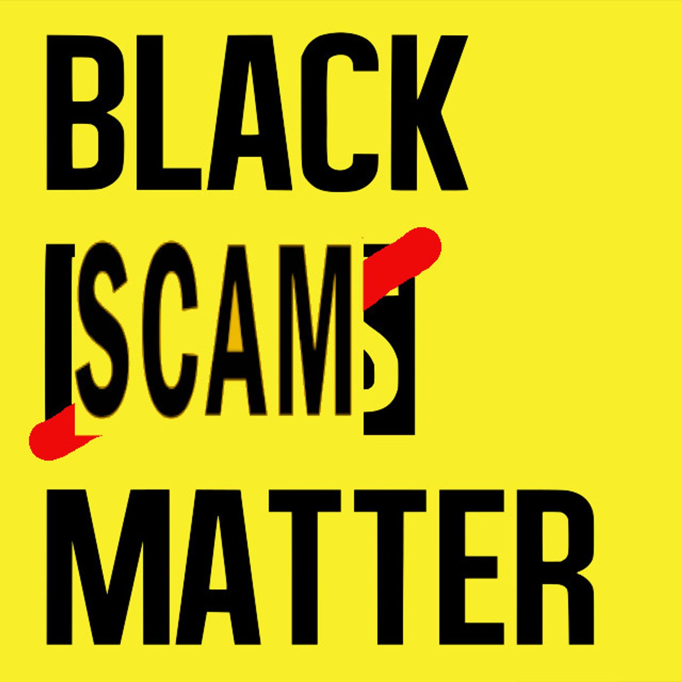 BLM -Black Scams Matter