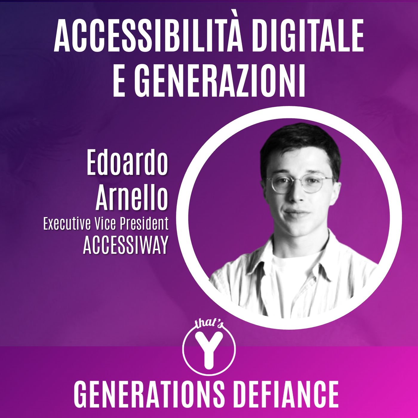 "Accessibilità Digitale e Generazioni" con Edoardo Arnello ACCESSIWAY [Generations Defiance]