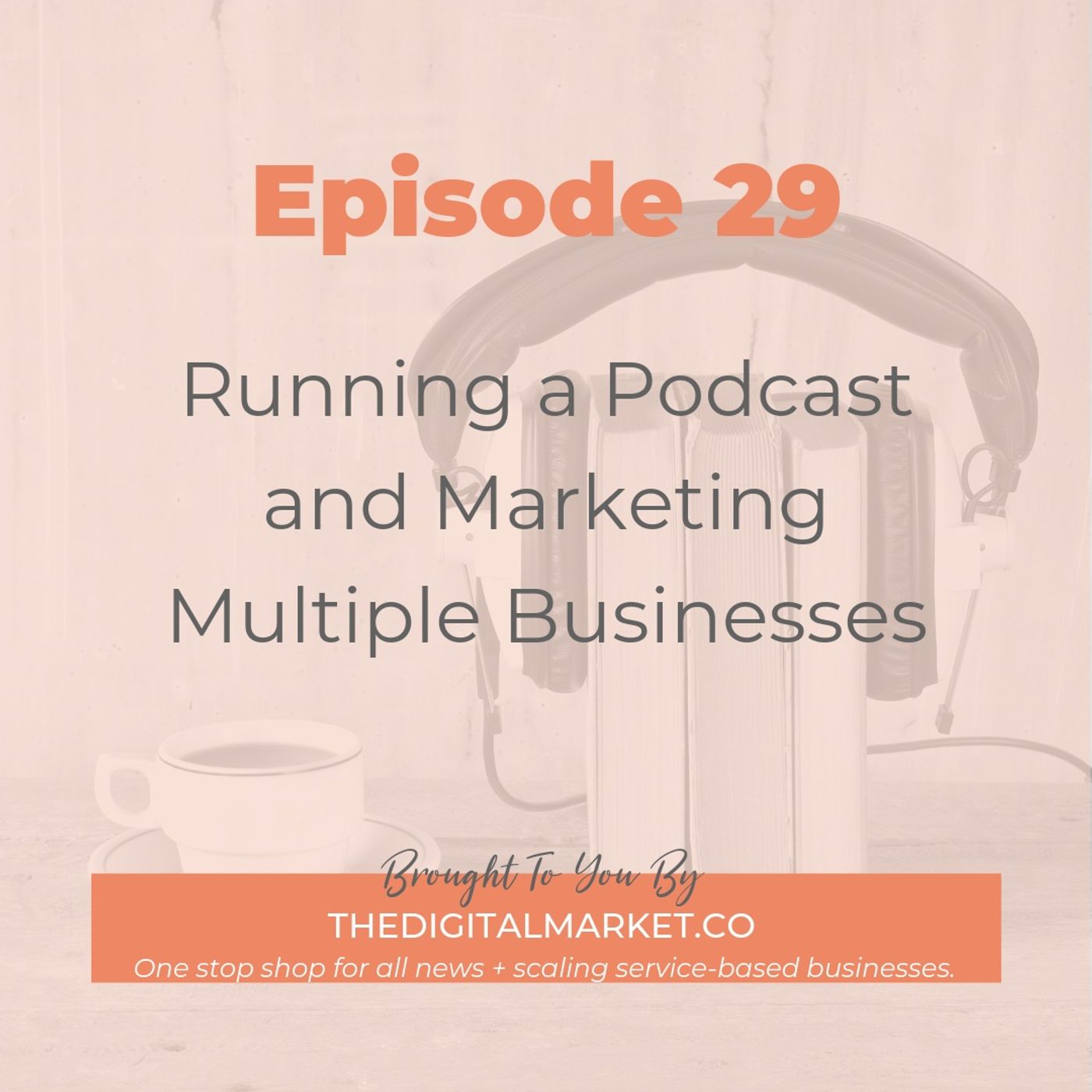 Running a Podcast and Marketing Multiple Businesses Running a Podcast and Marketing Multiple Businesses