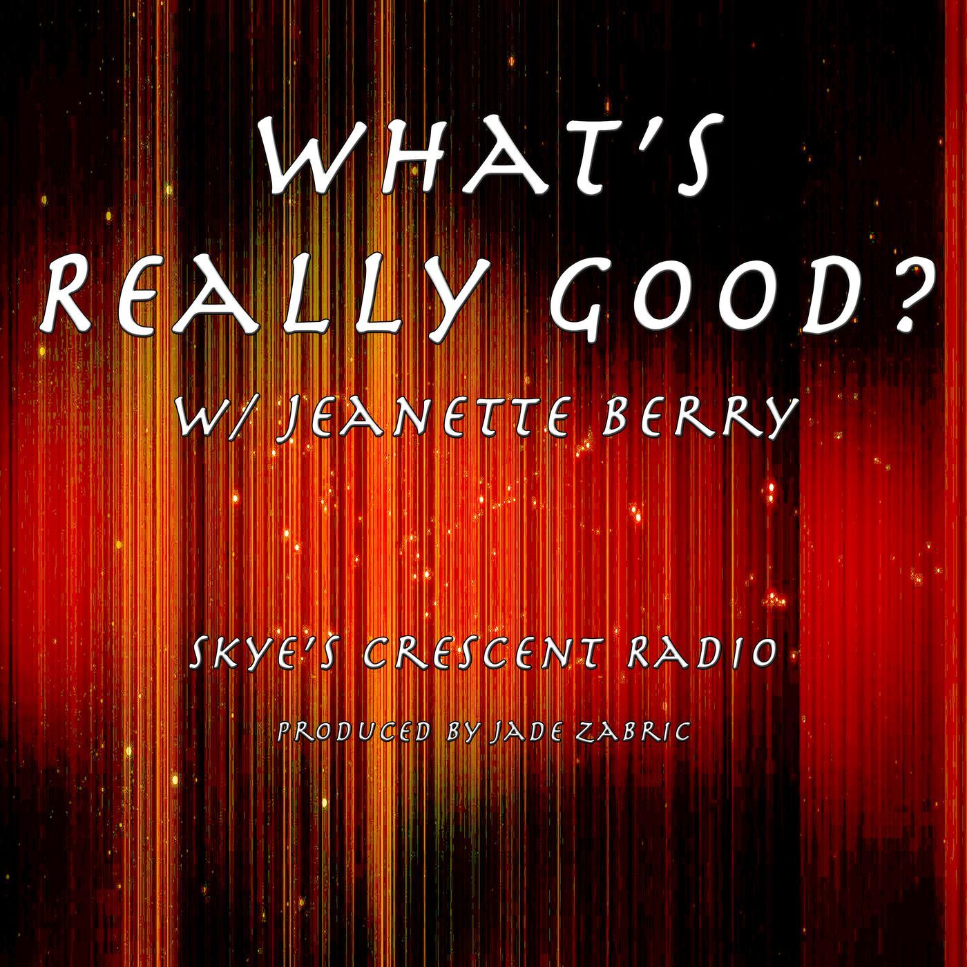 What\'s Really Good? w/ Jeanette Berry