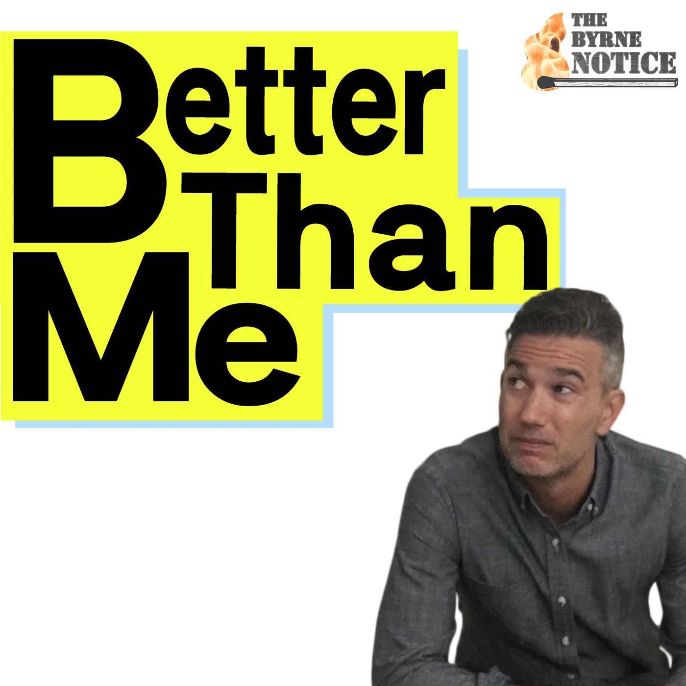 Better Than Me - On The Byrne Notice