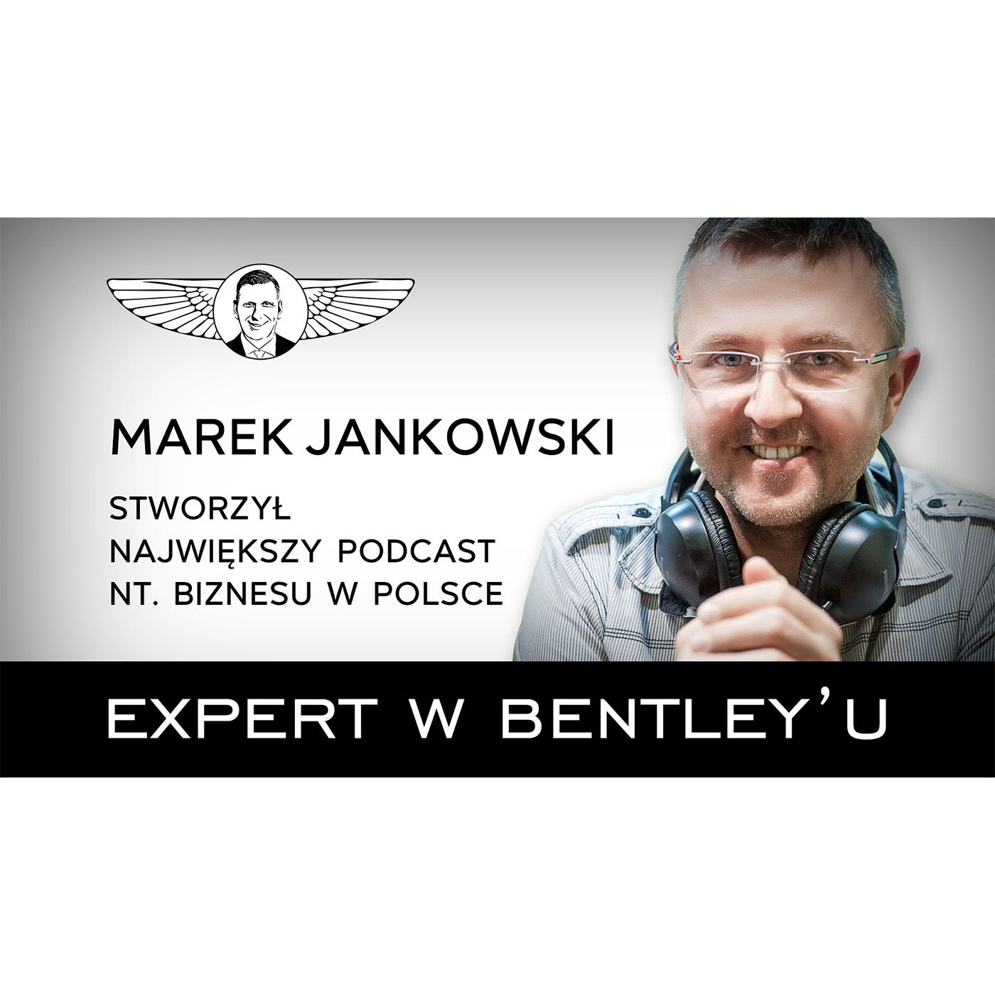 Jak za pomocą podcastów zdobyć TYSIĄCE klientów? Marek Jankowski [Expert w Bentley'u #27]